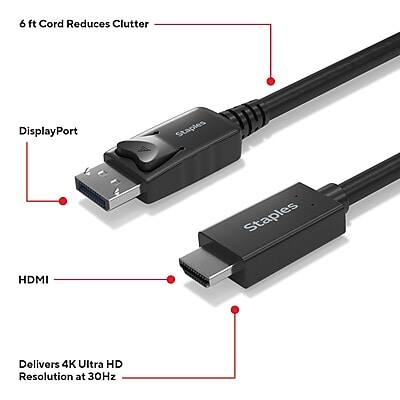6 ft Cord Reduces Clutter

DisplayPort

HDMI

Delivers 4K Ultra HD Resolution at 30Hz