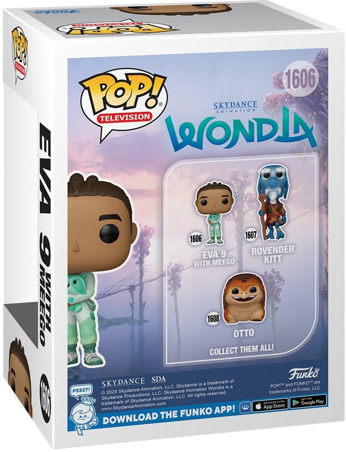POP! TELEVISION SKYDANCE ANIMATION WONDLA EVA 1606 1607 1608 COLLECT THEM ALL! SDA Funko POP! and FUNKO™ are trademarks of Funko, LLC. Skydance Animation, LLC. All rights reserved. Skydance Productions, LLC. Skydance is a trademark of Skydance Animation. Skydance Animation, LLC. All rights reserved. DOWNLOAD THE FUNKO APP! GET IT ON THE App Store Google Play www.SkydanceAnimation.com PSSST!