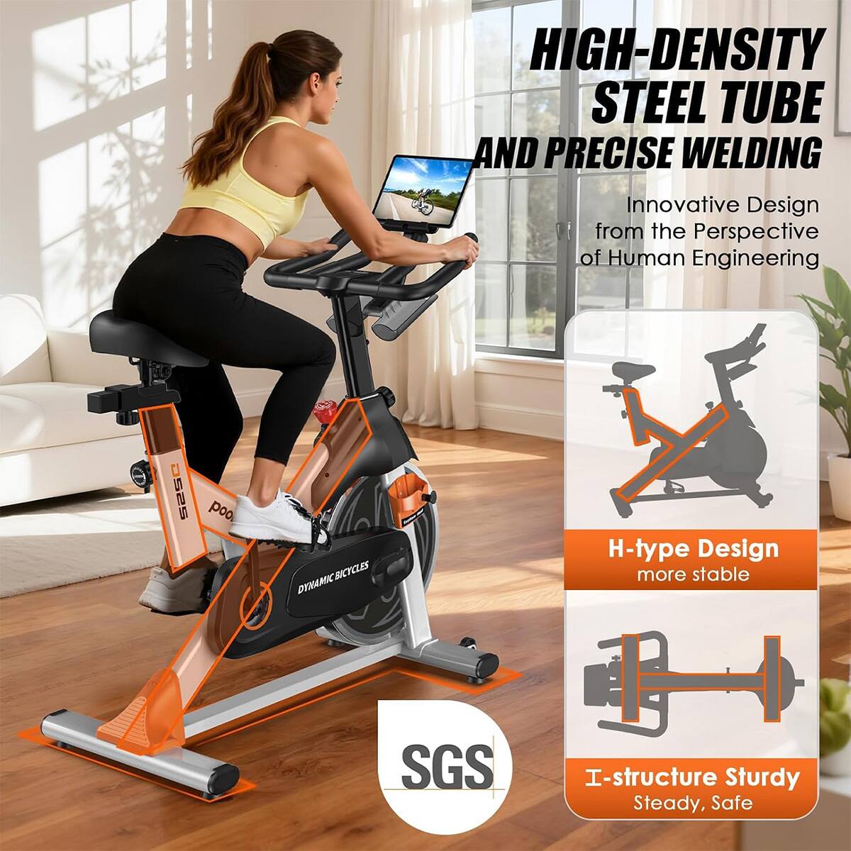 HIGH-DENSITY STEEL TUBE AND PRECISE WELDING  
Innovative Design from the Perspective of Human Engineering  

0525 poo  
DYNAMIC BICYCLES  
H-type Design more stable  
SGS  
I-structure Sturdy Steady, Safe