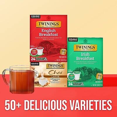 KEURIG TWININGS  
English Breakfast  
Expertly Brewed from a Single Origin Tea  
24 K-Cups  
NET WT 1.44 OZ (41g)  

KEURIG TWININGS  
Irish Breakfast  
24 K-Cups  
NET WT 1.44 OZ (41g)  

KEURIG TWININGS  
Chai Latte  
Coffee Experience  
24 K-Cups  
NET WT 1.44 OZ (41g)  

50+ DELICIOUS VARIETIES