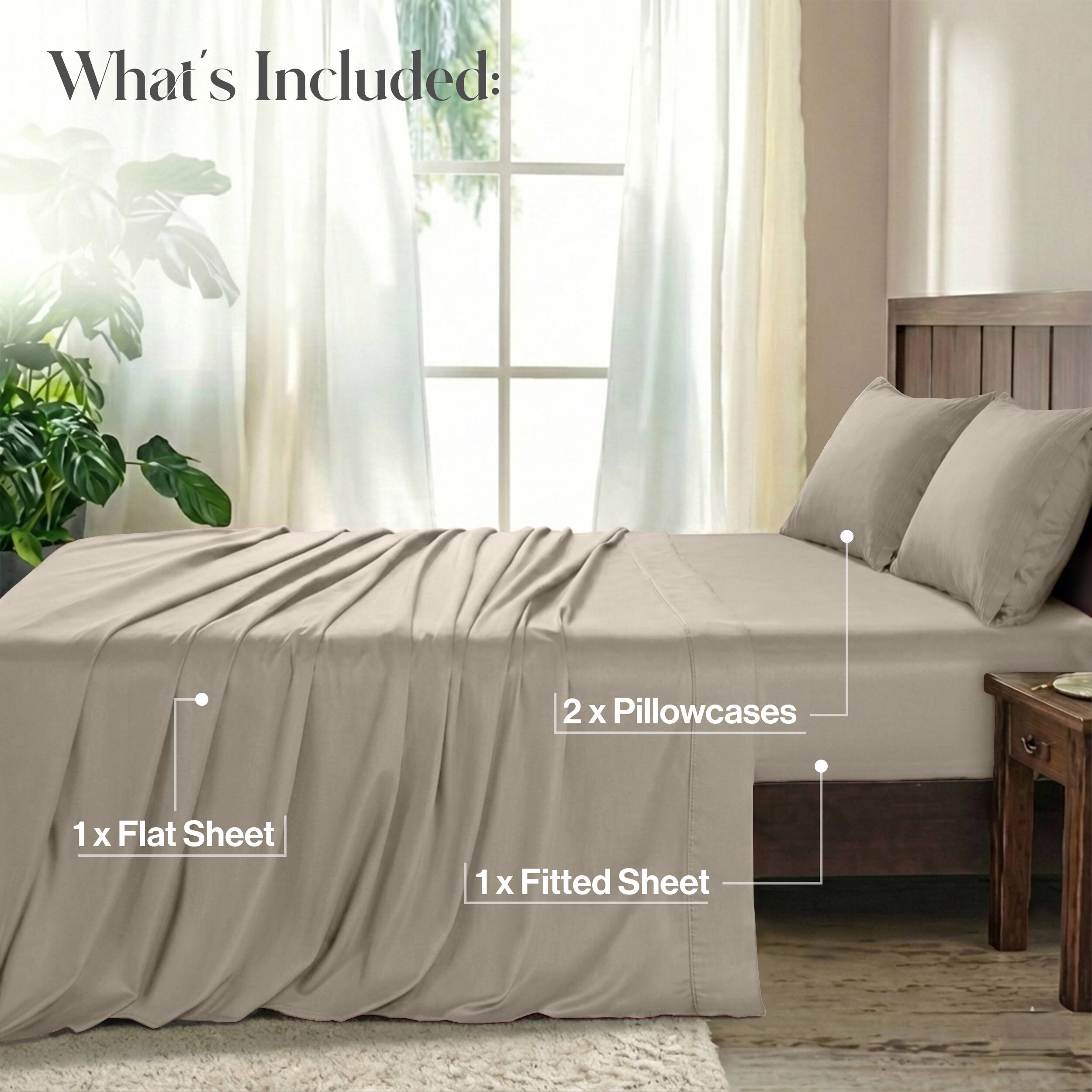 What's Included:  
2 x Pillowcases  
1 x Flat Sheet  
1 x Fitted Sheet