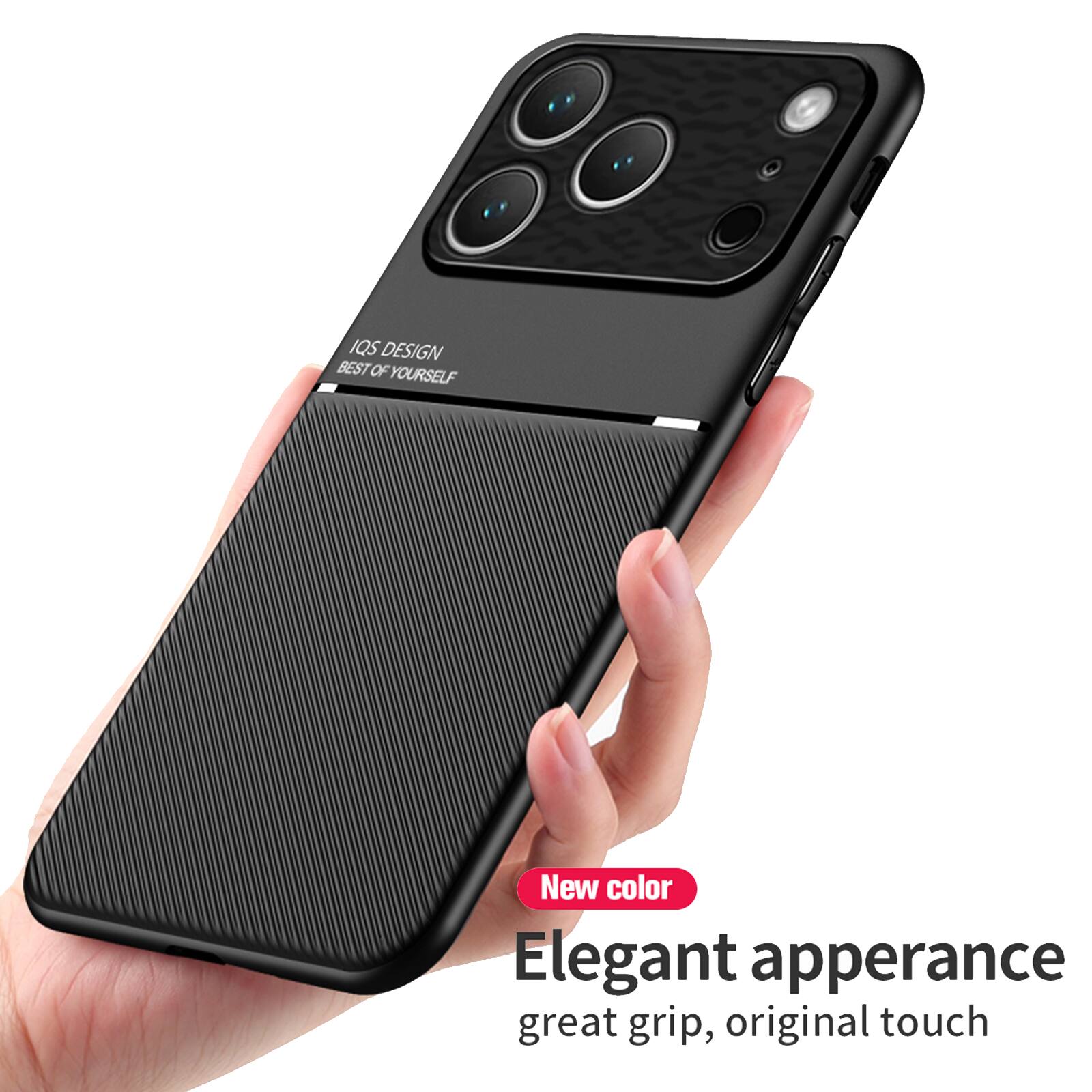 IQS DESIGN BEST OF YOURSELF

New color Elegant appearance great grip, original touch