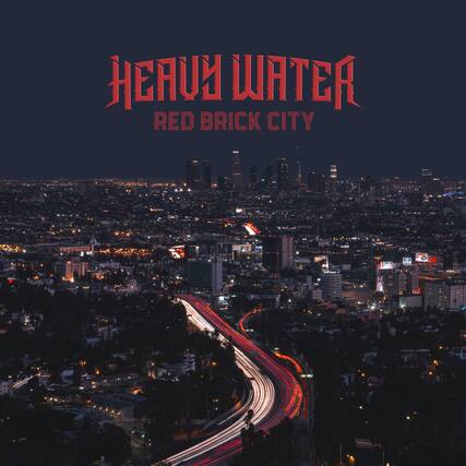 HEAVY WATER
RED BRICK CITY