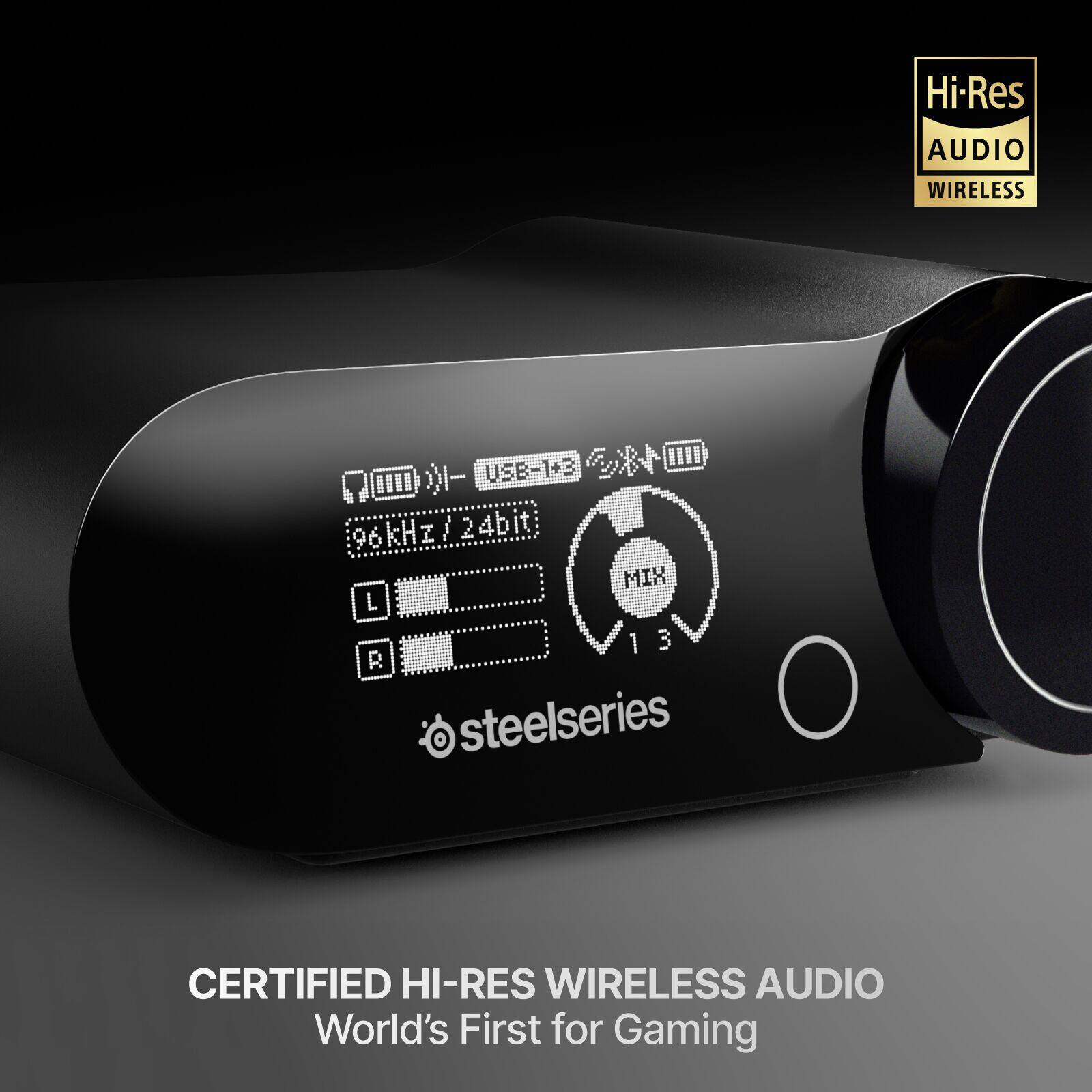 Hi-Res AUDIO WIRELESS

USB-1+3 96kHz! 24bit MIX L 13 1 3 R steelseries CERTIFIED HI-RES WIRELESS AUDIO World's First for Gaming

CERTIFIED HI-RES WIRELESS AUDIO  
World's First for Gaming