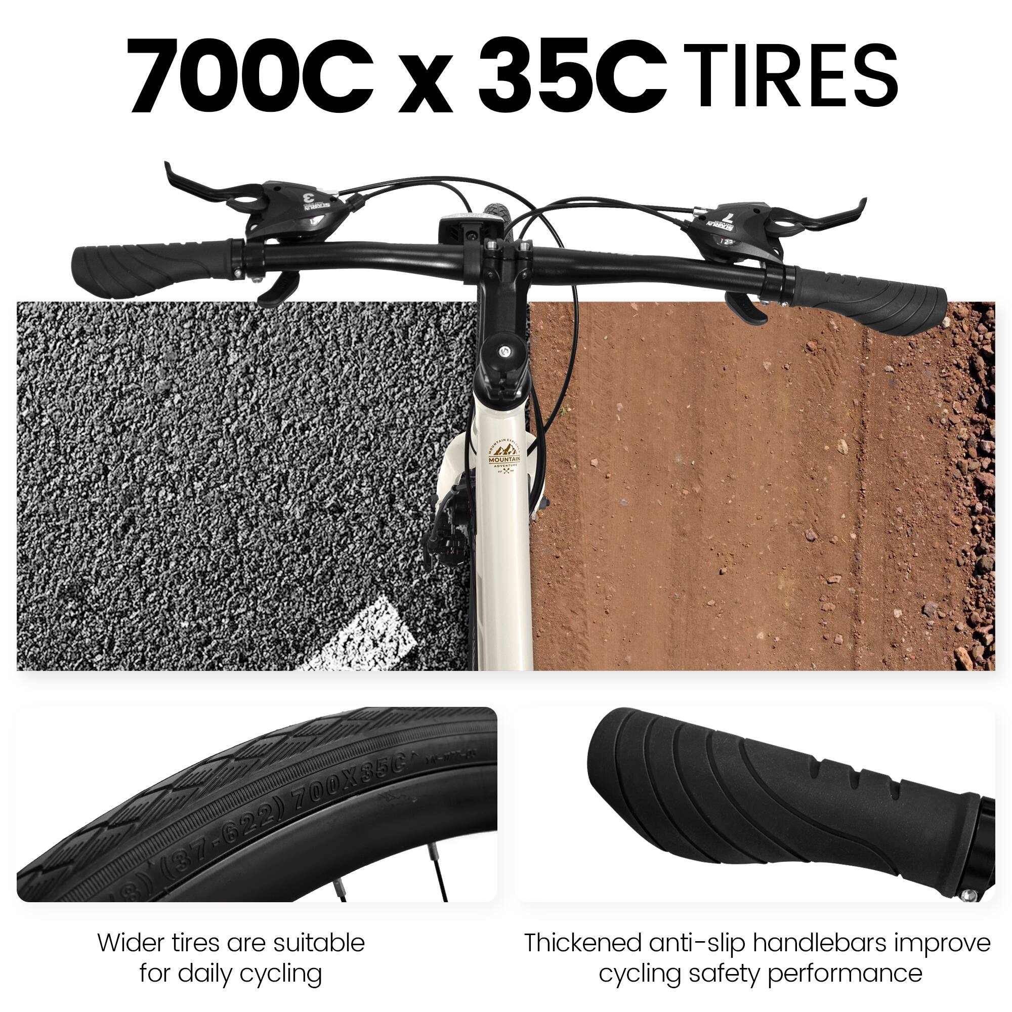 700C x 35C TIRES

- Wider tires are suitable for daily cycling
- Thickened anti-slip handlebars improve cycling safety performance
