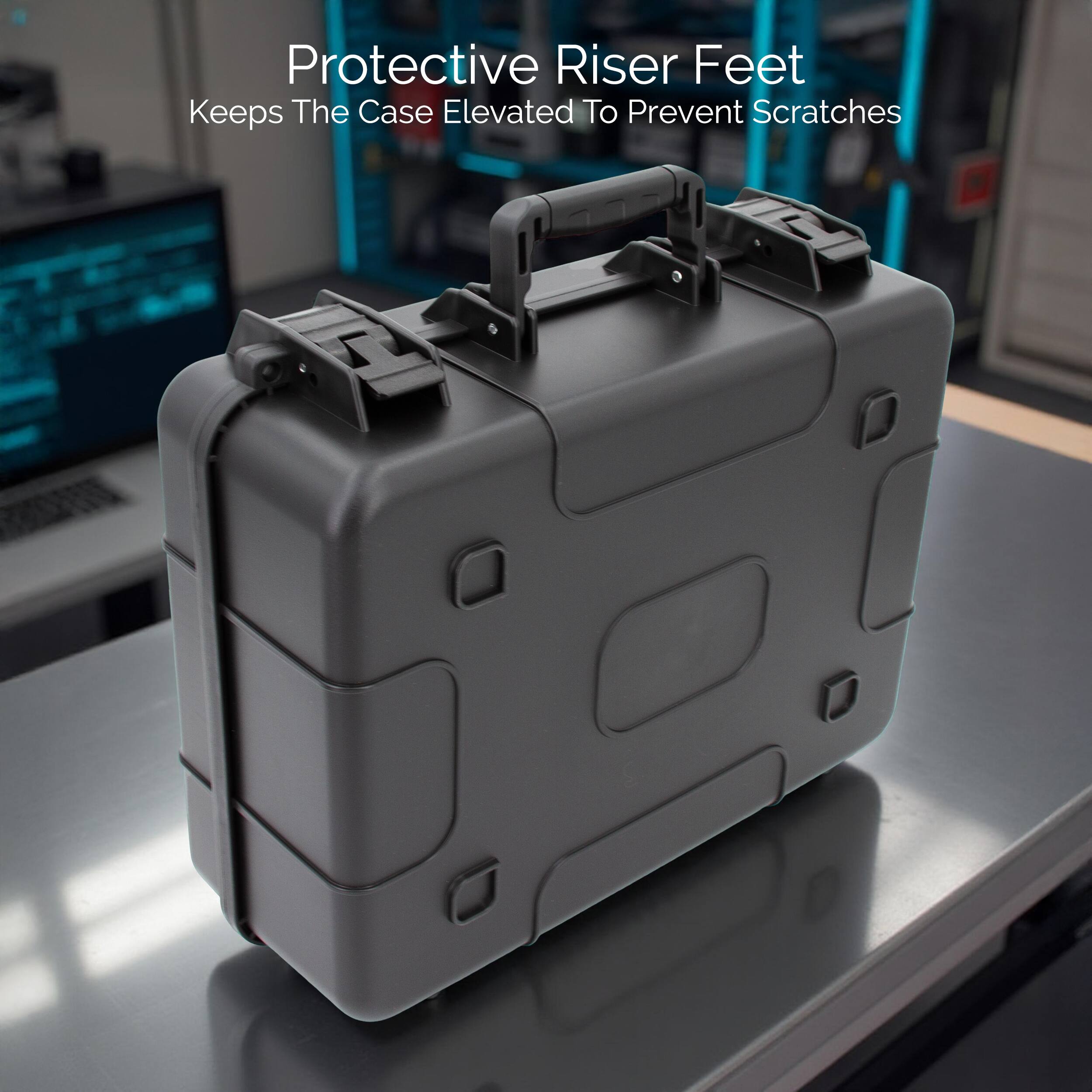 Protective Riser Feet  
Keeps The Case Elevated To Prevent Scratches