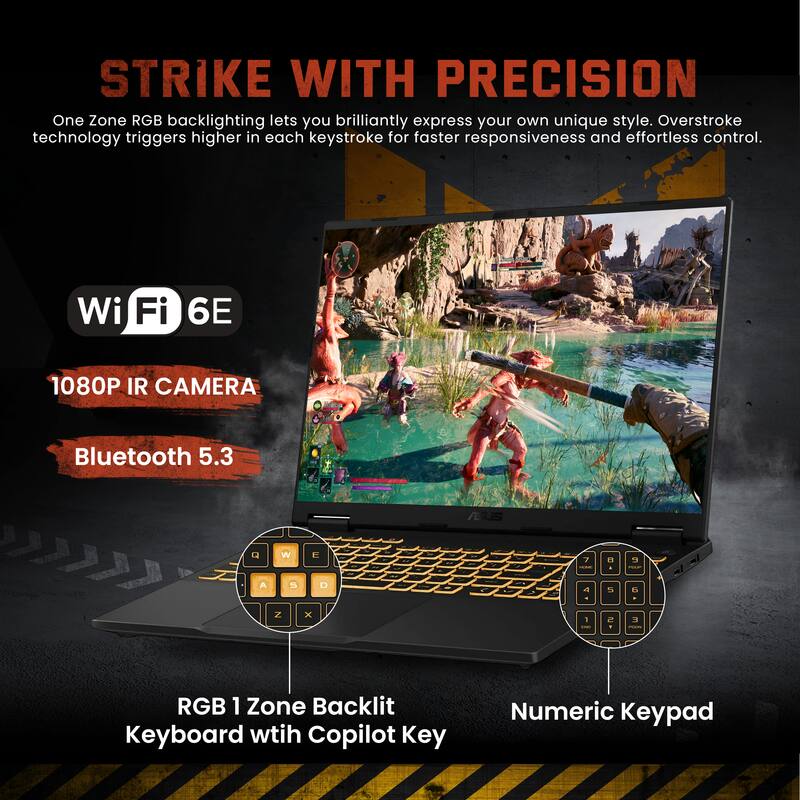 STRIKE WITH PRECISION

One Zone RGB backlighting lets you brilliantly express your own unique style. Overstroke technology triggers higher in each keystroke for faster responsiveness and effortless control.

- Wi-Fi 6E
- 1080P IR CAMERA
- Bluetooth 5.3

RGB 1 Zone Backlit Keyboard with Copilot Key
Numeric Keypad