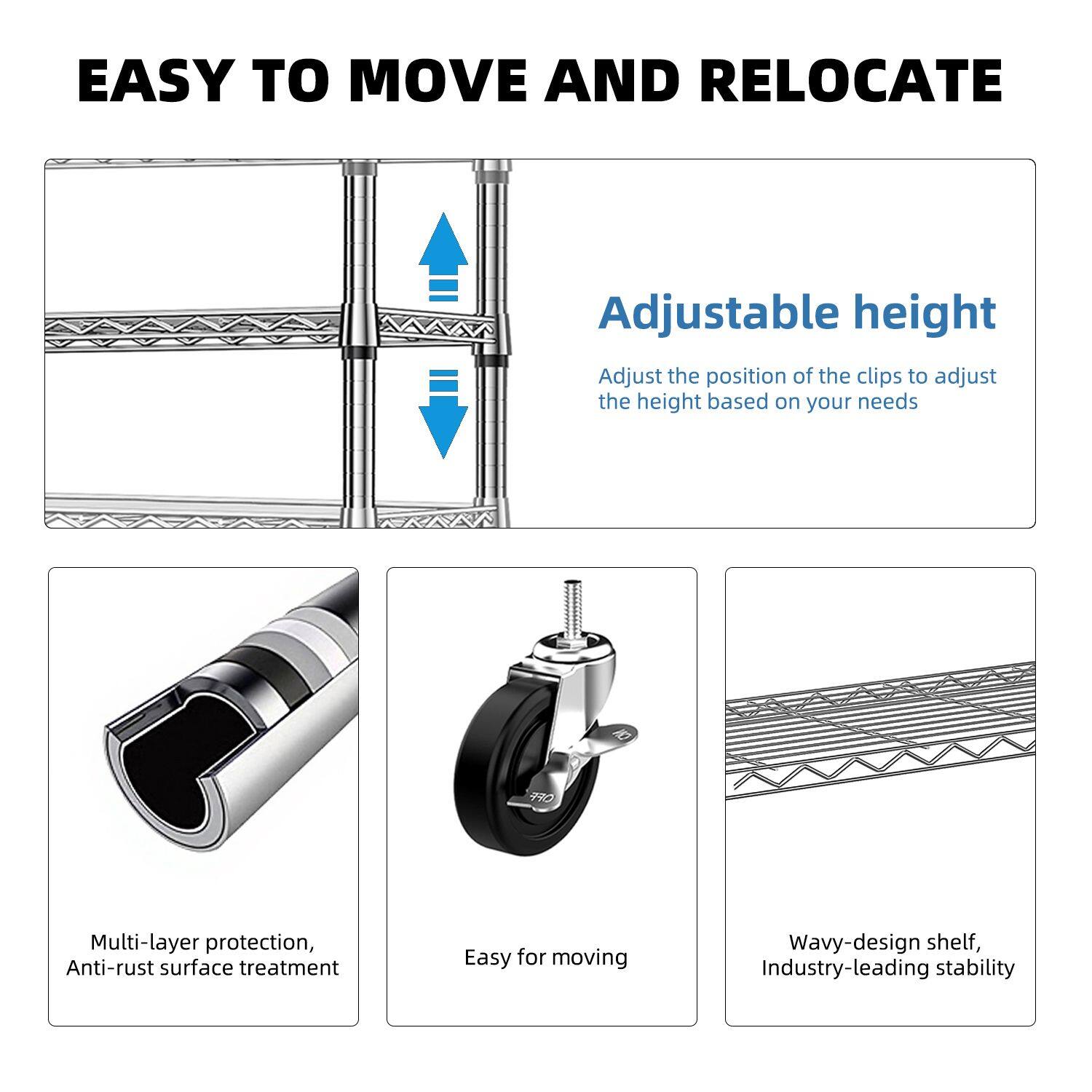 EASY TO MOVE AND RELOCATE

Adjustable height
Adjust the position of the clips to adjust the height based on your needs

Multi-layer protection, Anti-rust surface treatment

Easy for moving

Wavy-design shelf, Industry-leading stability