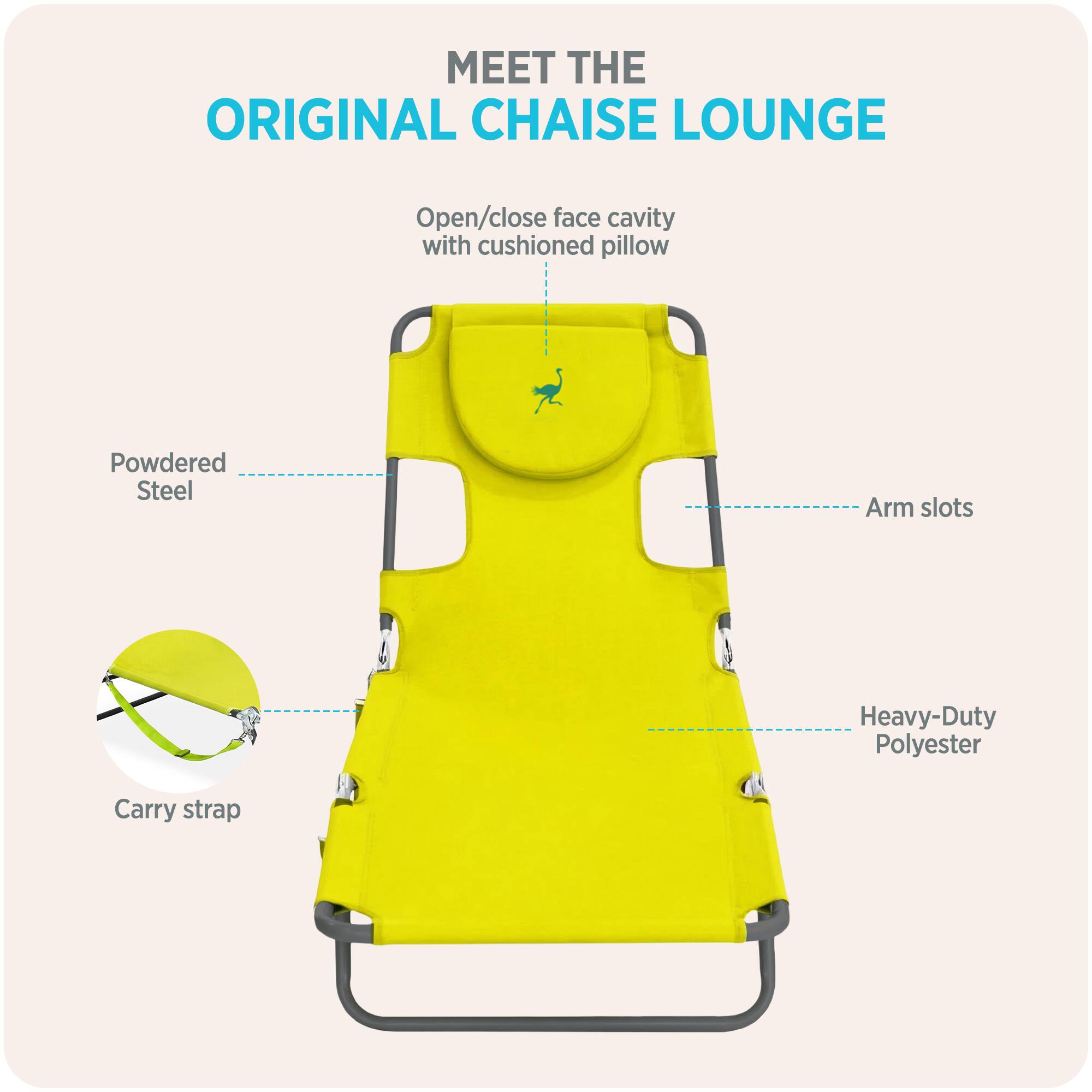 MEET THE ORIGINAL CHAISE LOUNGE

- Open/close face cavity with cushioned pillow
- Powdered Steel
- Arm slots
- Heavy-Duty Polyester
- Carry strap