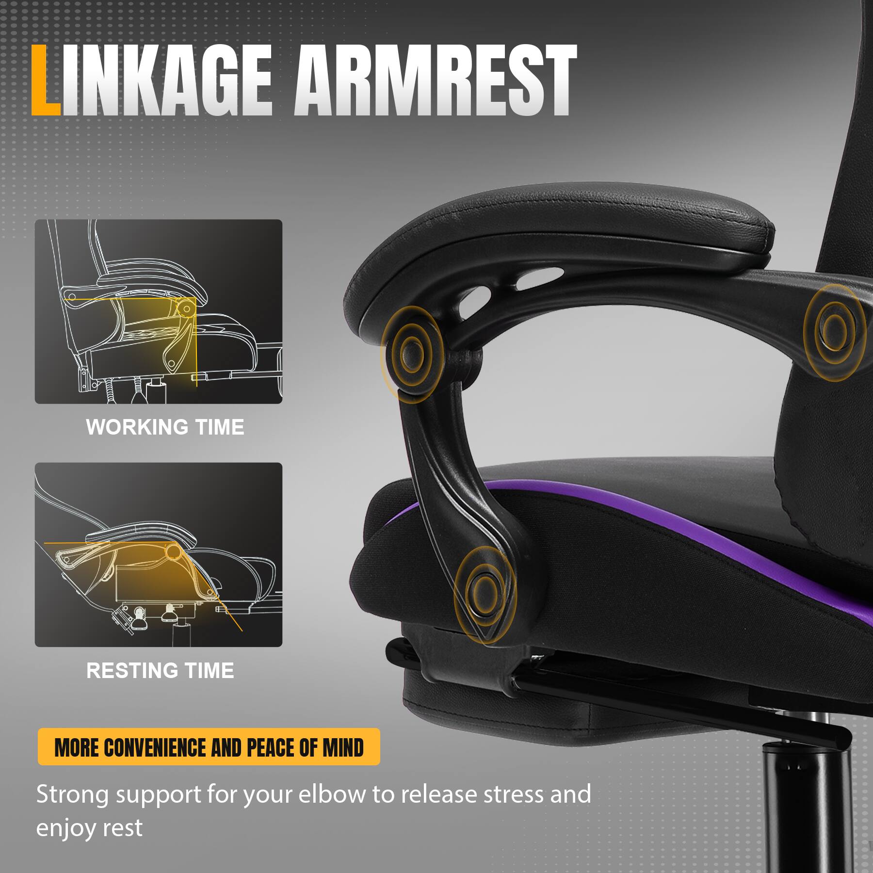 LINKAGE ARMREST

WORKING TIME

RESTING TIME

MORE CONVENIENCE AND PEACE OF MIND

Strong support for your elbow to release stress and enjoy rest