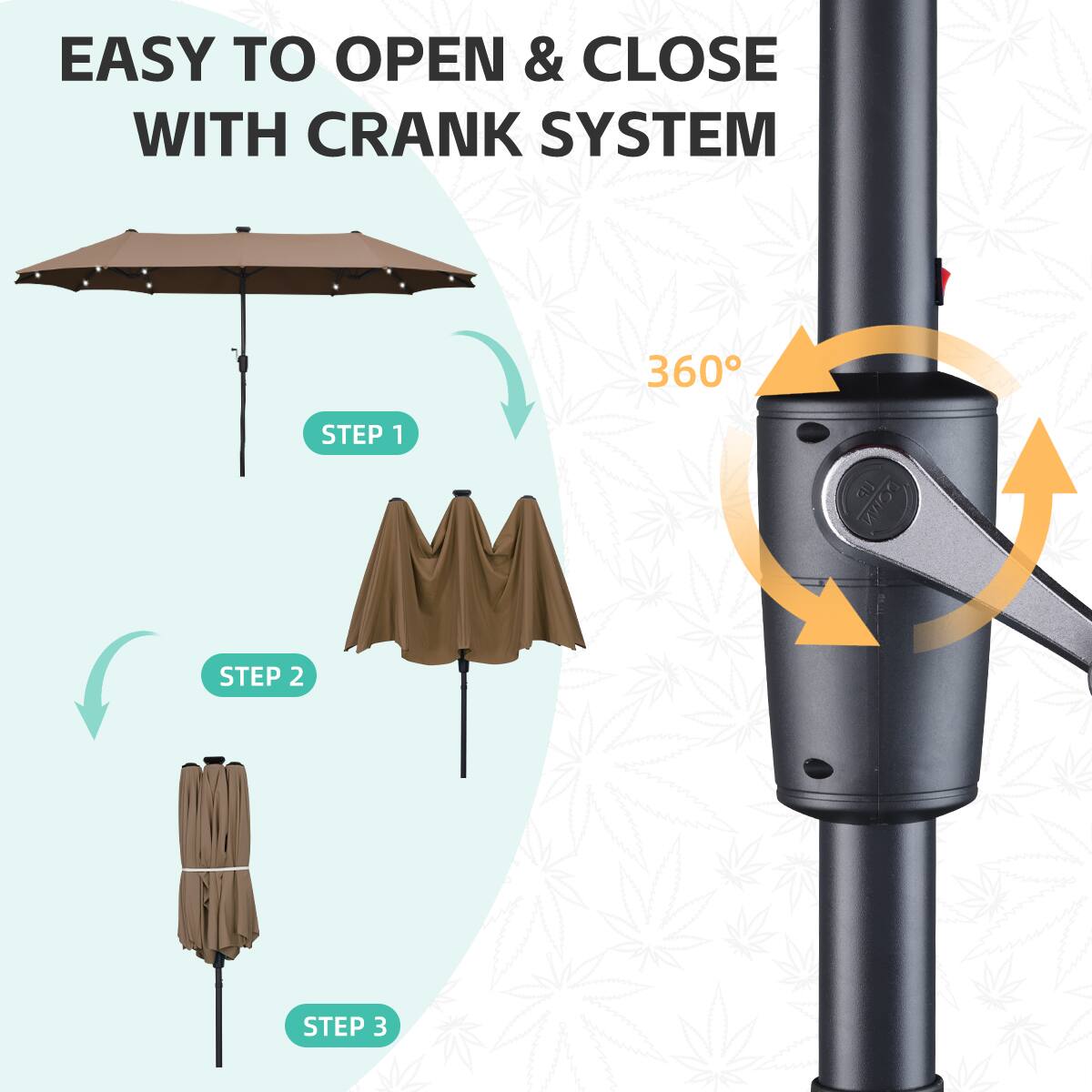 EASY TO OPEN & CLOSE WITH CRANK SYSTEM

360°

STEP 1
STEP 2
STEP 3