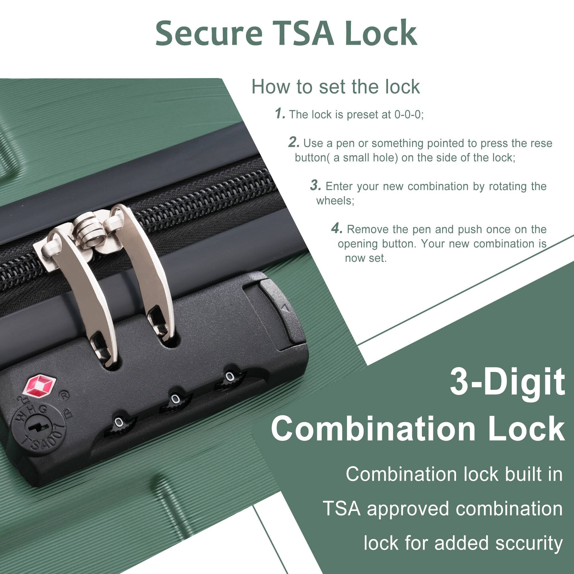 Secure TSA Lock

How to set the lock
1. The lock is preset at 0-0-0;
2. Use a pen or something pointed to press the reset button (a small hole) on the side of the lock;
3. Enter your new combination by rotating the wheels;
4. Remove the pen and push once on the opening button. Your new combination is now set.

3-Digit Combination Lock
Combination lock built in TSA approved combination lock for added security