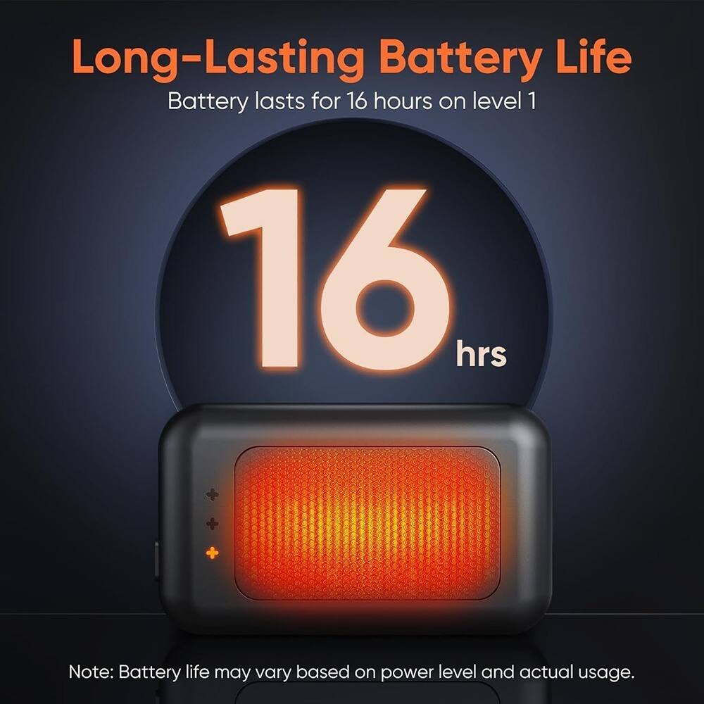 Long-Lasting Battery Life  
Battery lasts for 16 hours on level 1  

16 hrs  

Note: Battery life may vary based on power level and actual usage.
