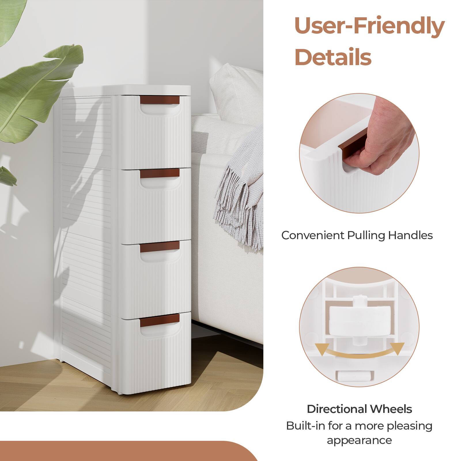 User-Friendly Details
Convenient Pulling Handles
Directional Wheels
Built-in for a more pleasing appearance