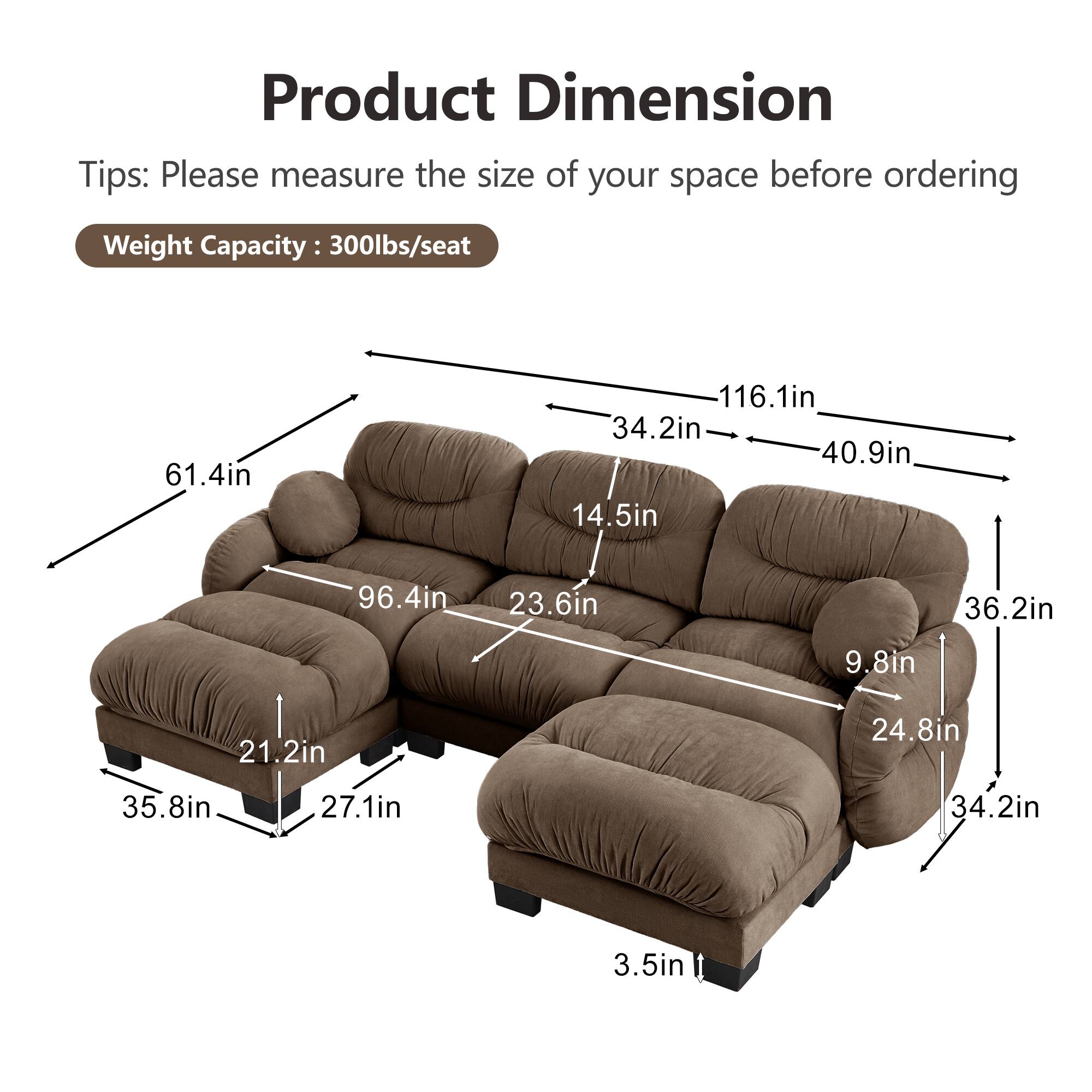Product Dimension  
Tips: Please measure the size of your space before ordering  
Weight Capacity: 300lbs/seat  

61.4in  
116.1in  
34.2in  
40.9in  
14.5in  
96.4in  
23.6in  
36.2in  
9.8in  
21.2in  
24.8in  
35.8in  
27.1in  
3.5in