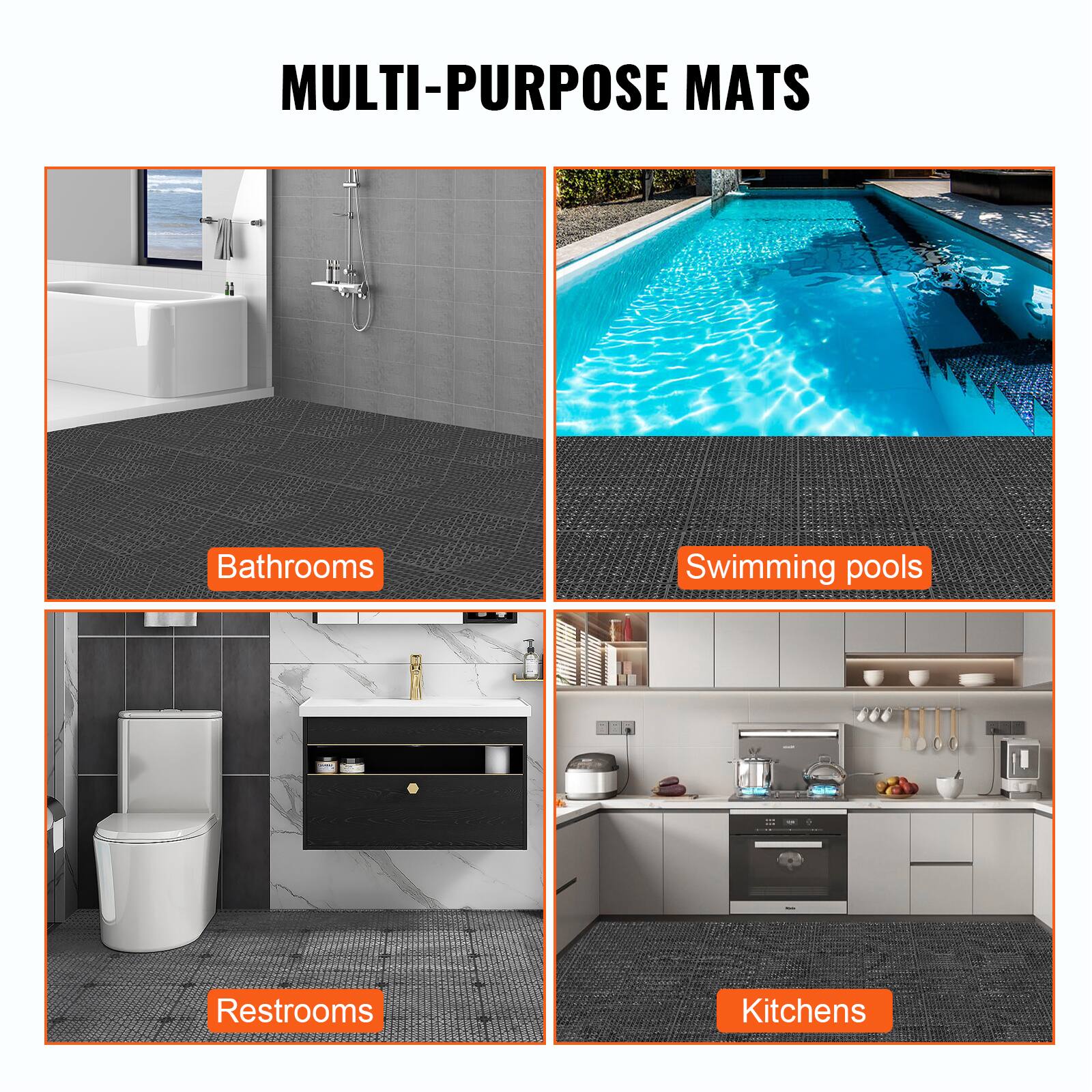 MULTI-PURPOSE MATS

Bathrooms
Swimming pools
Restrooms
Kitchens