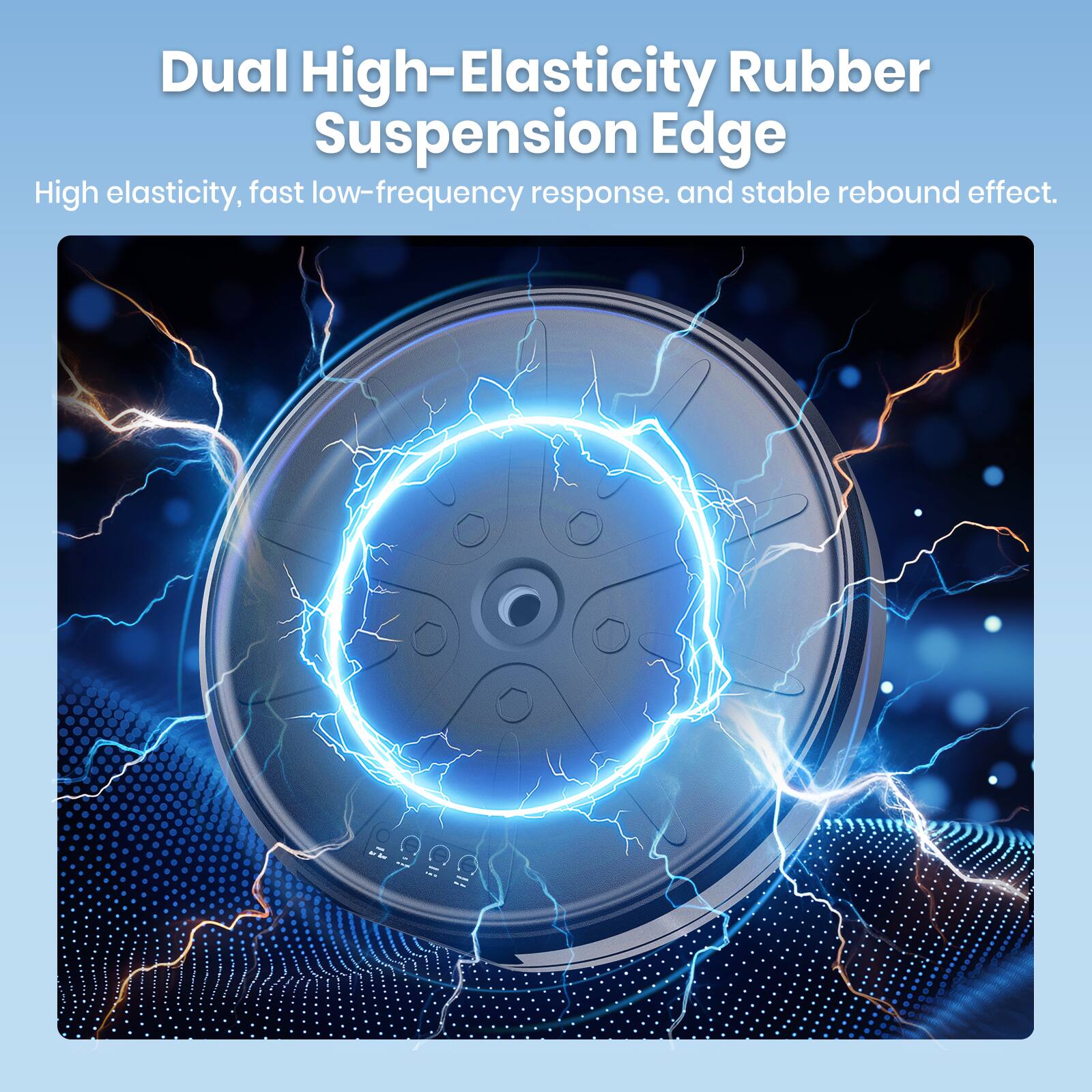 Dual High-Elasticity Rubber Suspension Edge

High elasticity, fast low-frequency response, and stable rebound effect.