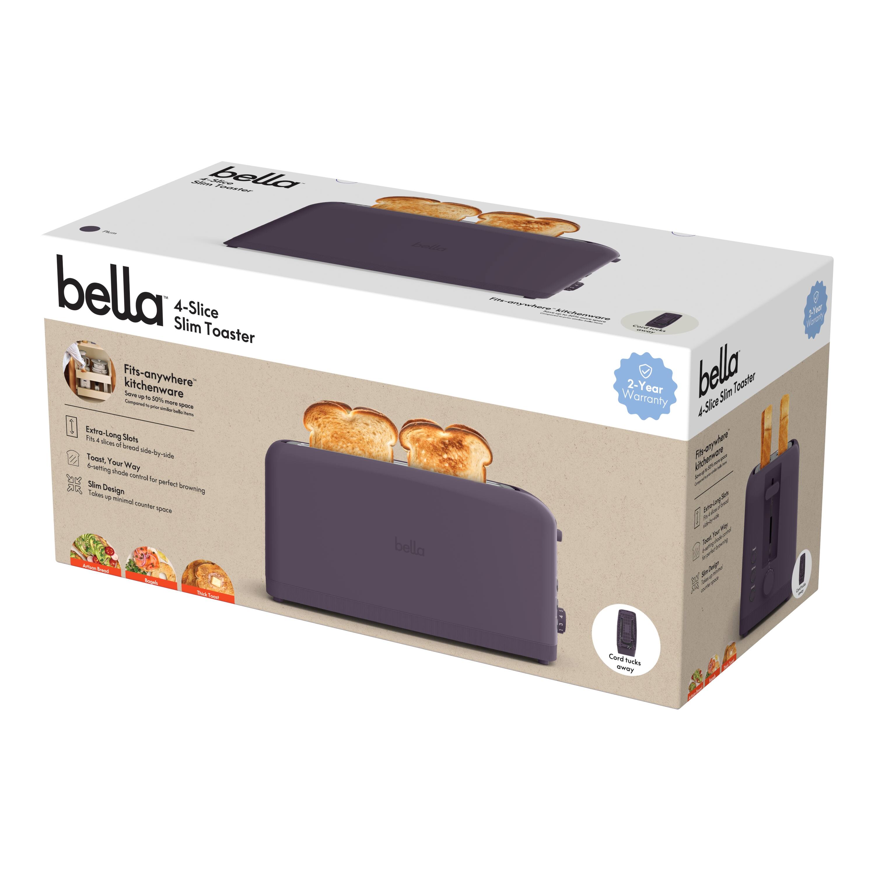 bella Slim 4-Slice Toaster Fits-anywhere kitchenware
Extra-Long Slots side-by-side
Toast Your Way
Slim Design
Takes up minimal counter space
bella 2-Year Warranty
bella 4-Slice Toaster ASice mae P At 2T 2t - Soeg. - - S 2 Aler Roe - - A Card Auces Iam