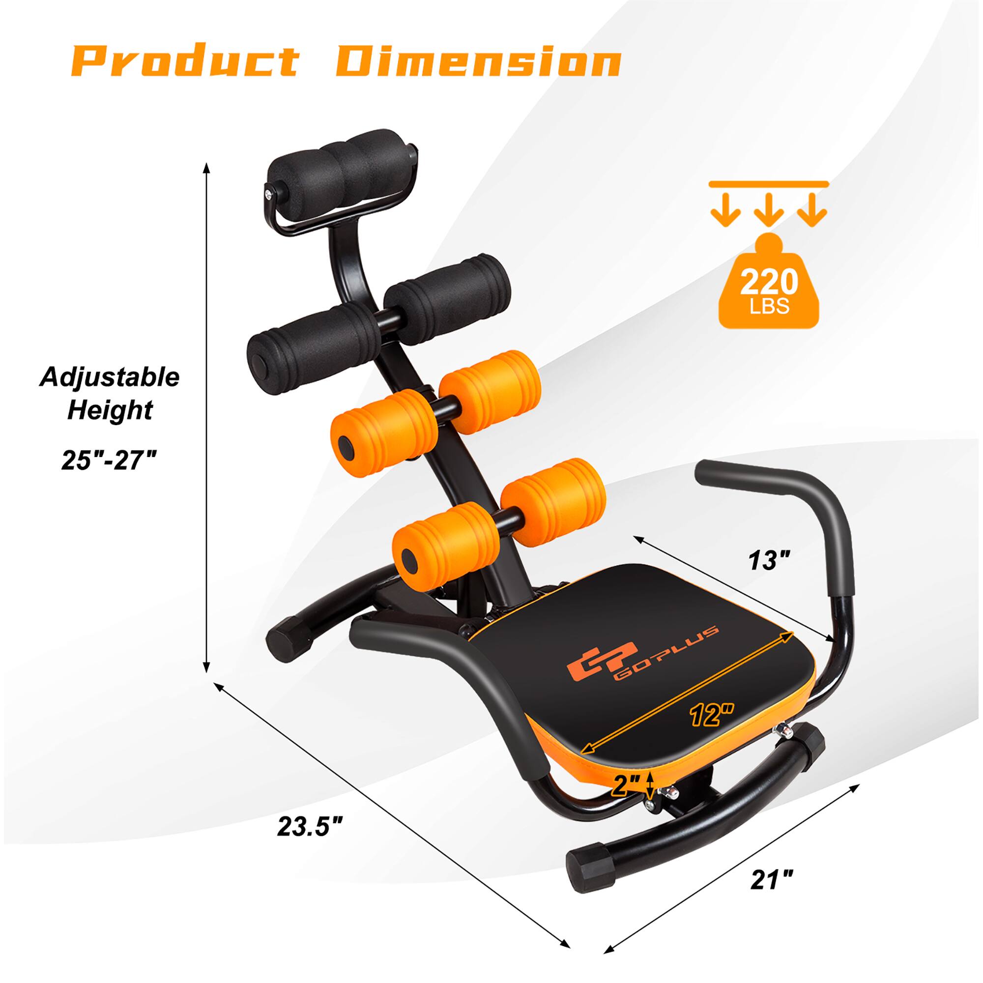 Product Dimension: 220 LBS, Adjustable Height: 25"-27", G GOPLUS: 12", 23.5", 2", 21".