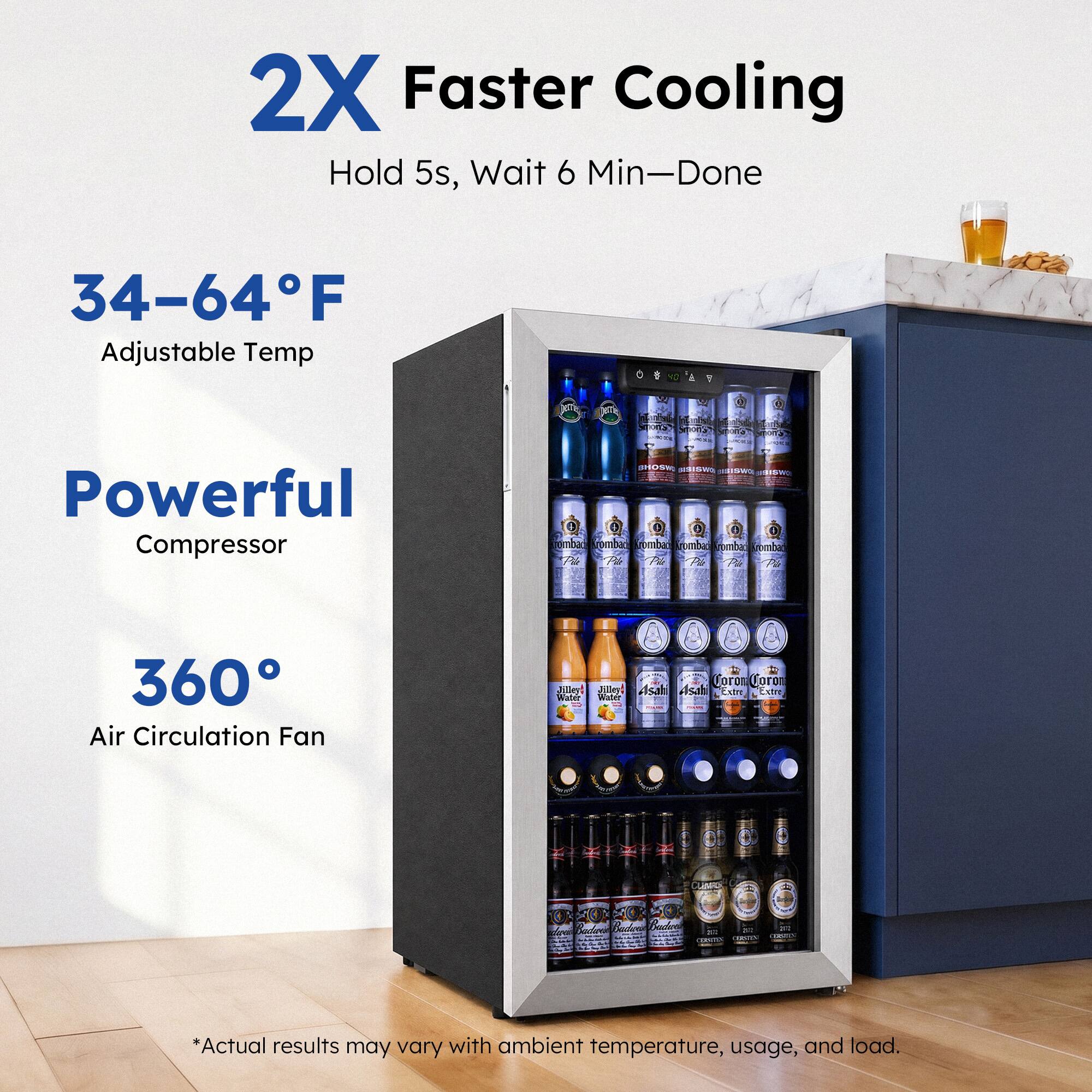 2X Faster Cooling  
Hold 5s, Wait 6 Min—Done  
34-64°F Adjustable Temp  
Powerful Compressor  
360° Air Circulation Fan  

*Actual results may vary with ambient temperature, usage, and load.