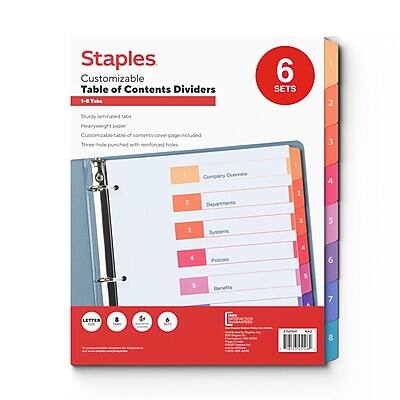 Staples Customizable Table of Contents Dividers 1.8 Yaba  
6 SETS  
2  
Study laminated tabs  
Heavyweight paper Customizable table of contents cover page included  
Three-hole punched with reinforced holes  
3  
Company Overview  
4  
Departments  
5  
Systems  
6  
Policies  
7  
Benefits  
8  
LETTER