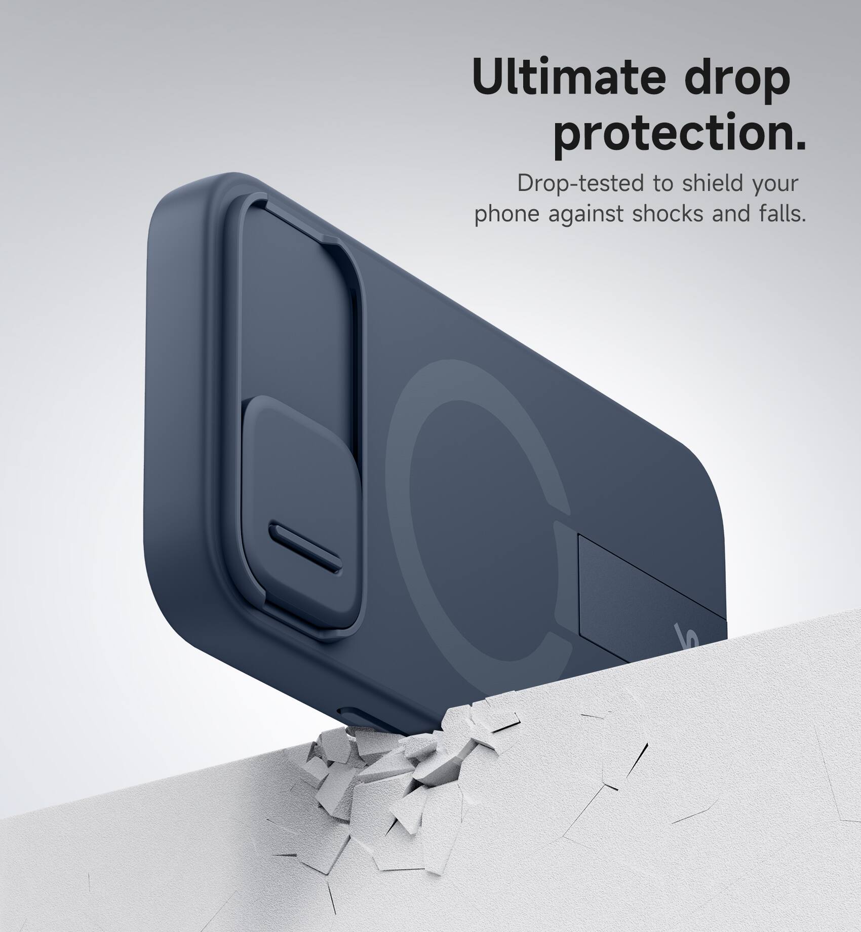 Ultimate drop protection.  
Drop-tested to shield your phone against shocks and falls.
