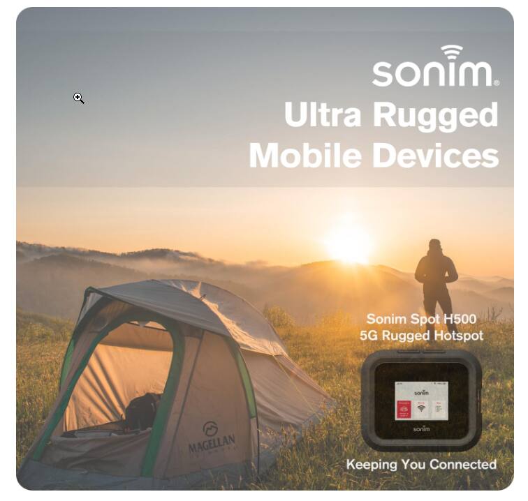 sonim Ultra Rugged Mobile Devices  
Sonim Spot H500 5G Rugged Hotspot  
sonim  
MAGELLAN OUIBOORS  
sonim Keeping You Connected