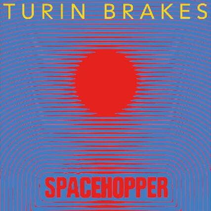 TURIN BRAKES
SPACEHOPPER