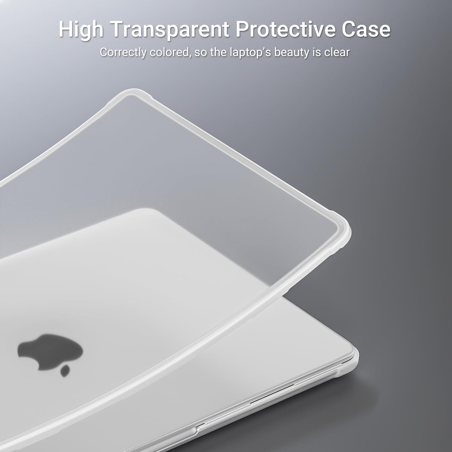 High Transparent Protective Case  
Correctly colored, so the laptop's beauty is clear