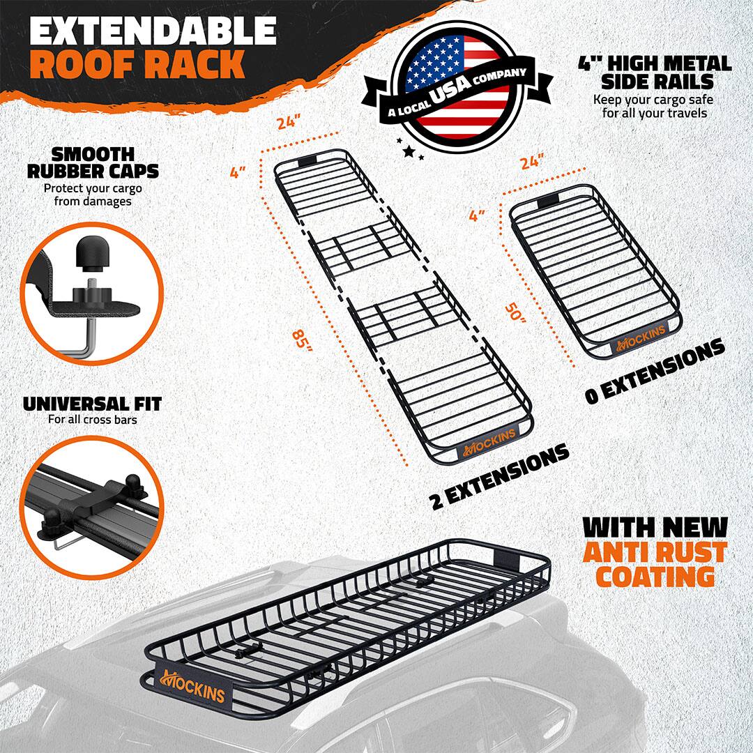 EXTENDABLE ROOF RACK

- SMOOTH RUBBER CAPS
  - Protect your cargo from damages

- 4" HIGH METAL SIDE RAILS
  - Keep your cargo safe for all your travels

- UNIVERSAL FIT
  - For all cross bars

- A LOCAL USA COMPANY

- WITH NEW ANTI RUST COATING

- 24" LENGTH
- 85" LENGTH
- 50" LENGTH

- 0 EXTENSIONS
- 2 EXTENSIONS