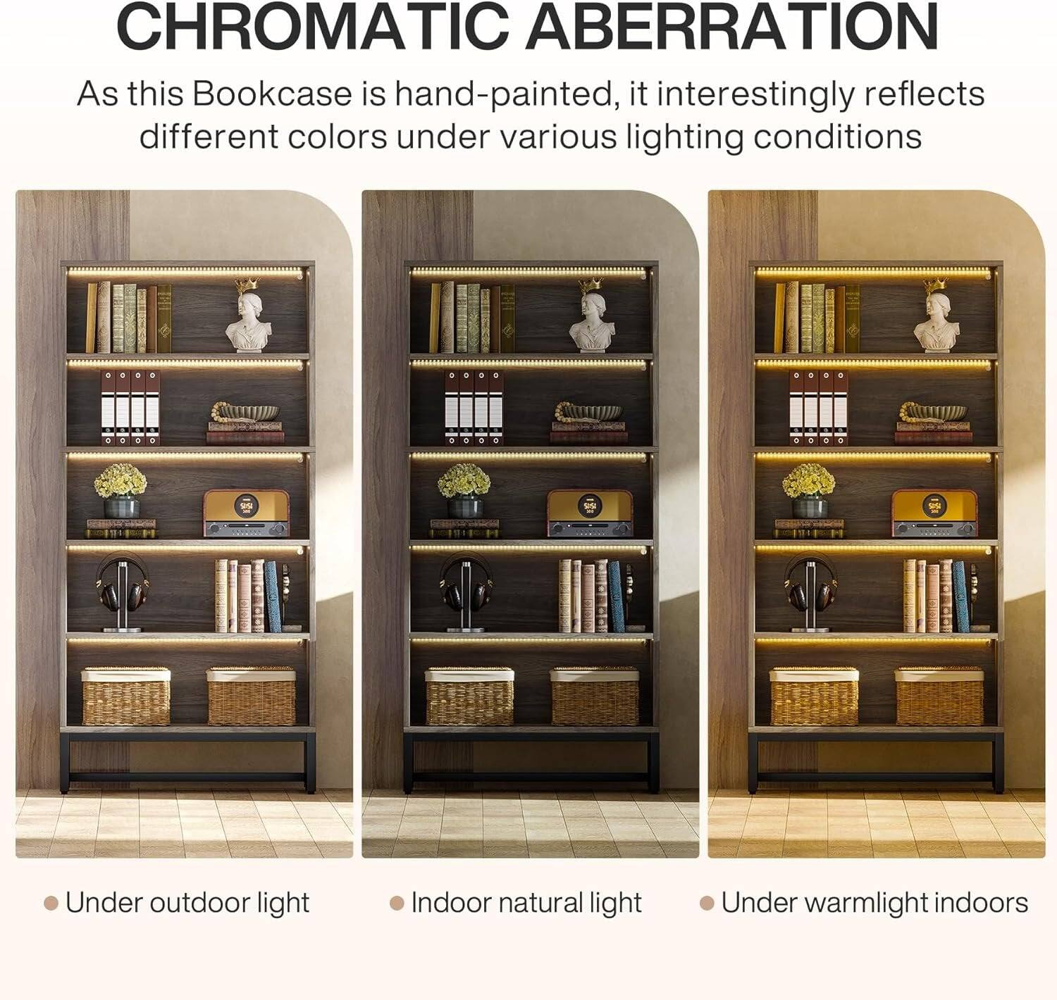 CHROMATIC ABERRATION  
As this Bookcase is hand-painted, it interestingly reflects different colors under various lighting conditions

- Under outdoor light
- Indoor natural light
- Under warmlight indoors