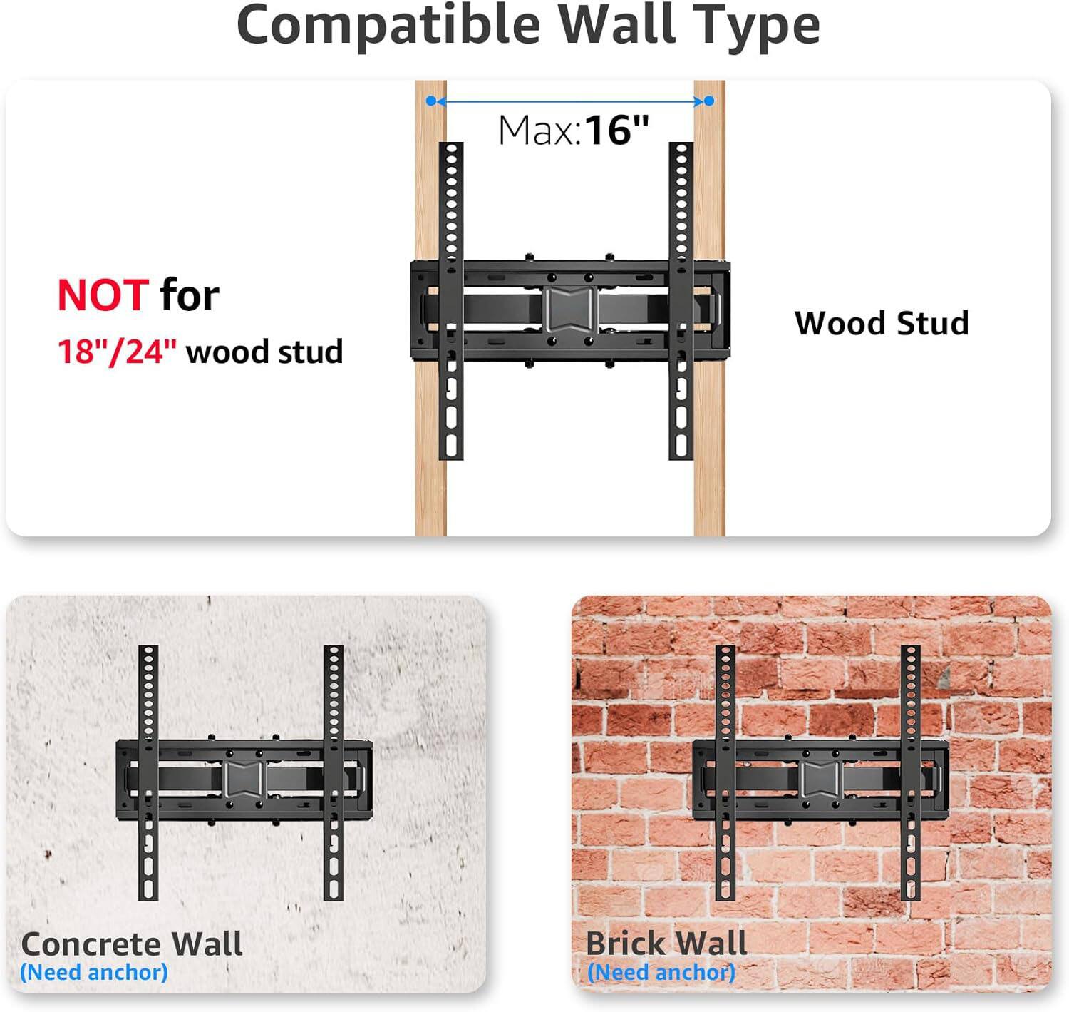 Compatible Wall Type  
Max: 16"  
NOT for 18"/24" wood stud  

Wood Stud  

Concrete Wall (Need anchor)  

Brick Wall (Need anchor)