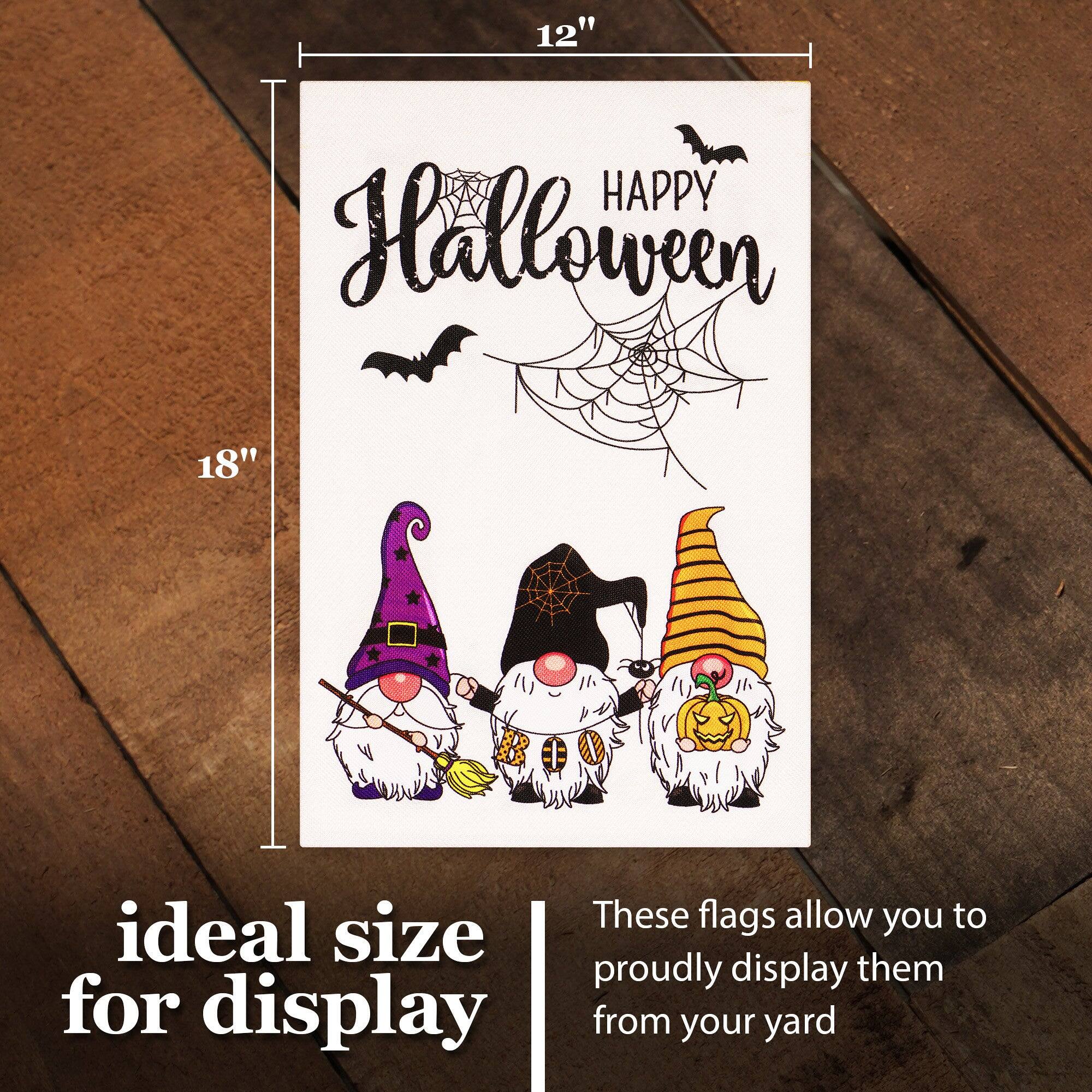 12" HAPPY Halloween 18"  
These flags allow you to proudly display them from your yard  
ideal size for display