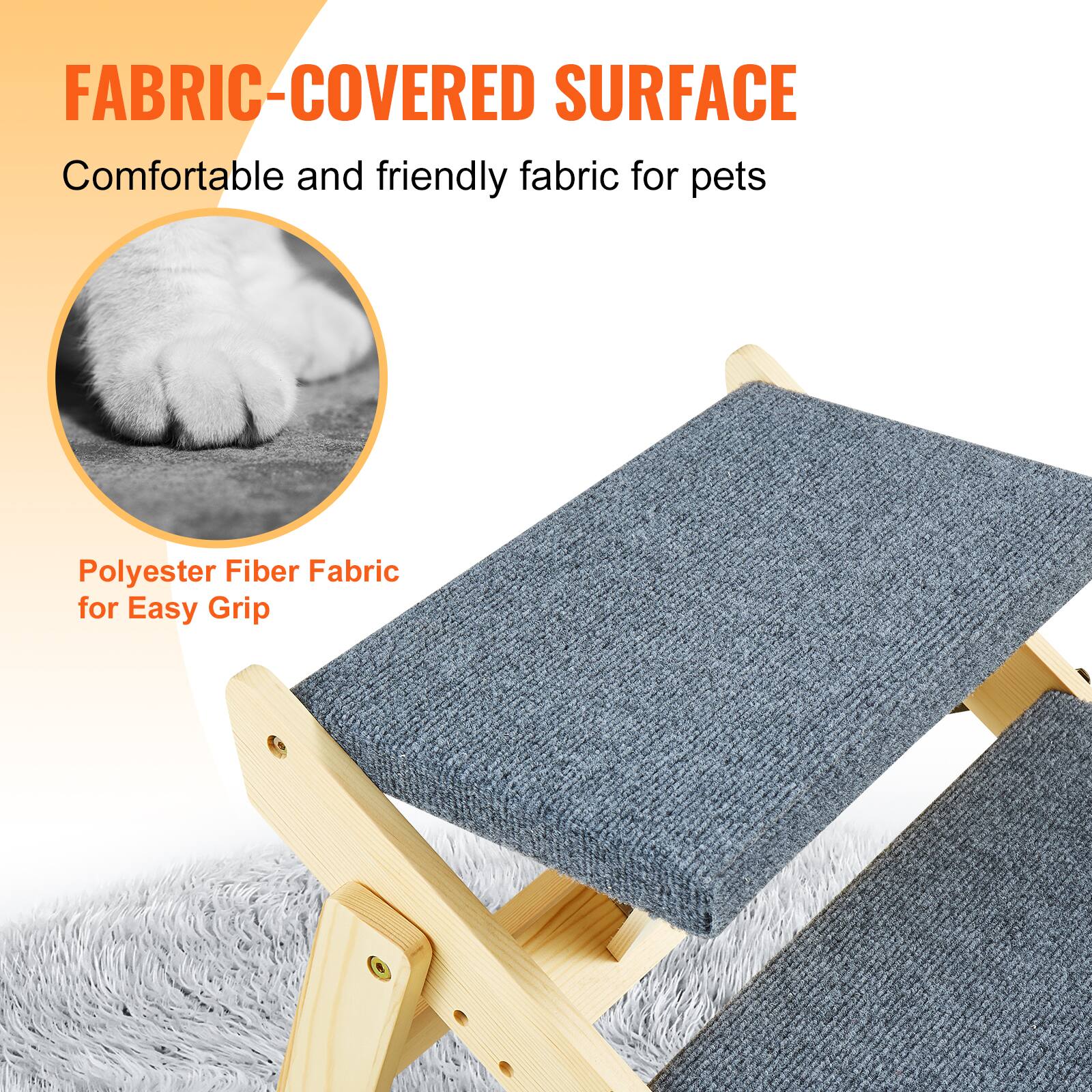 FABRIC-COVERED SURFACE  
Comfortable and friendly fabric for pets  

Polyester Fiber Fabric for Easy Grip