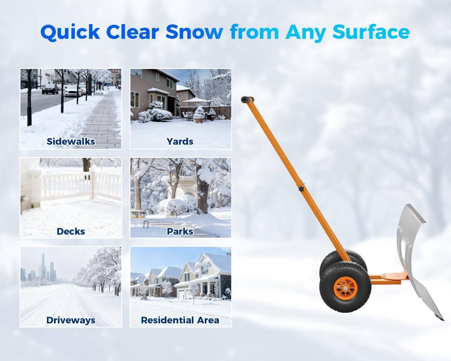 Quick Clear Snow from Any Surface  
Sidewalks  
Yards  
Decks  
Parks  
Driveways  
Residential Area