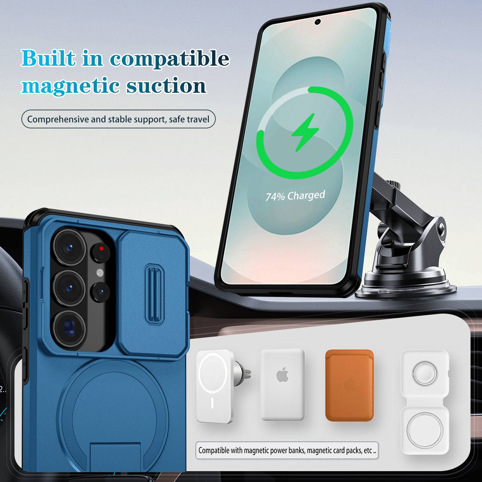 Built in compatible magnetic suction  
Comprehensive and stable support, safe travel  

74% Charged  

Compatible with magnetic power banks, magnetic card packs, etc.