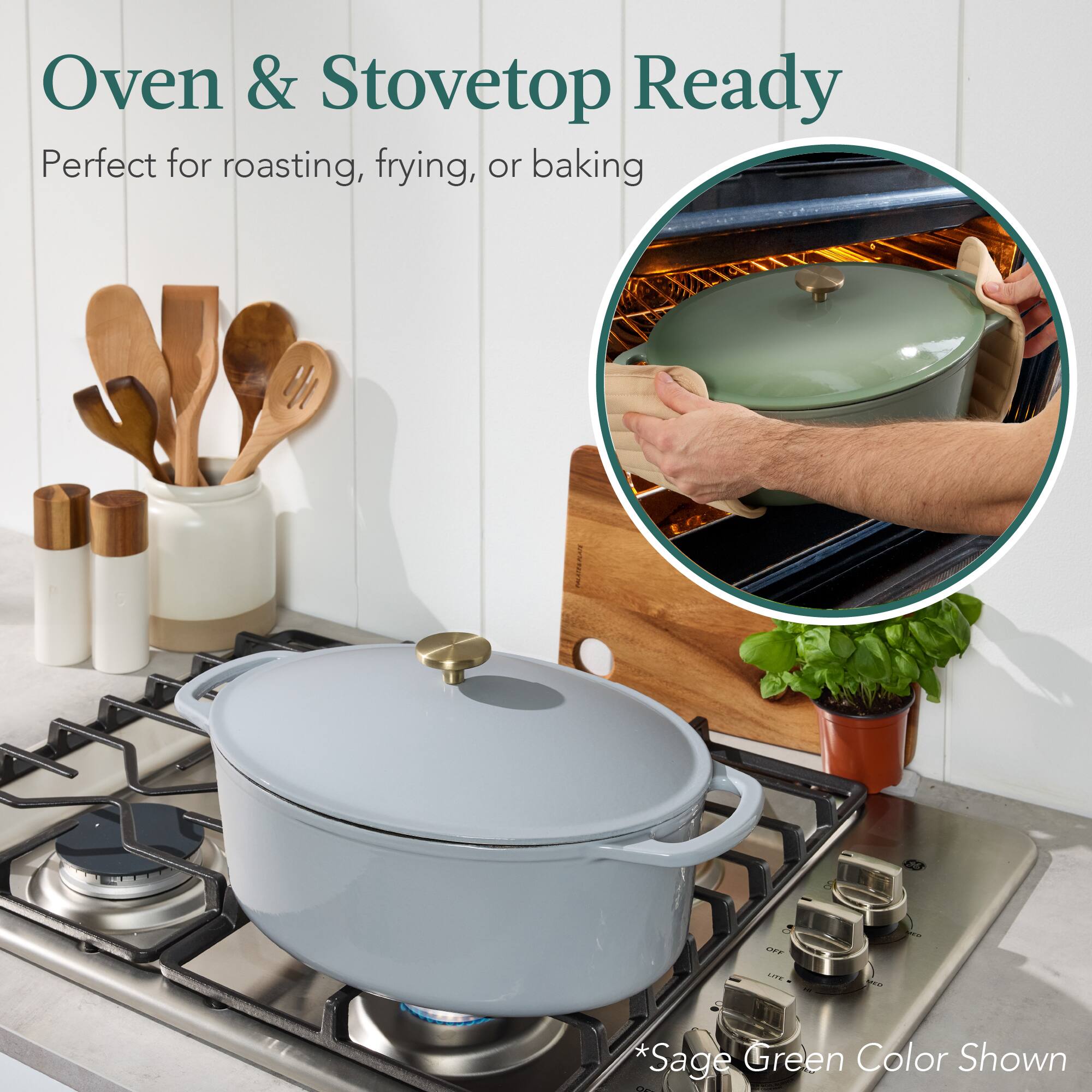 Oven & Stovetop Ready  
Perfect for roasting, frying, or baking  

*Sage Green Color Shown