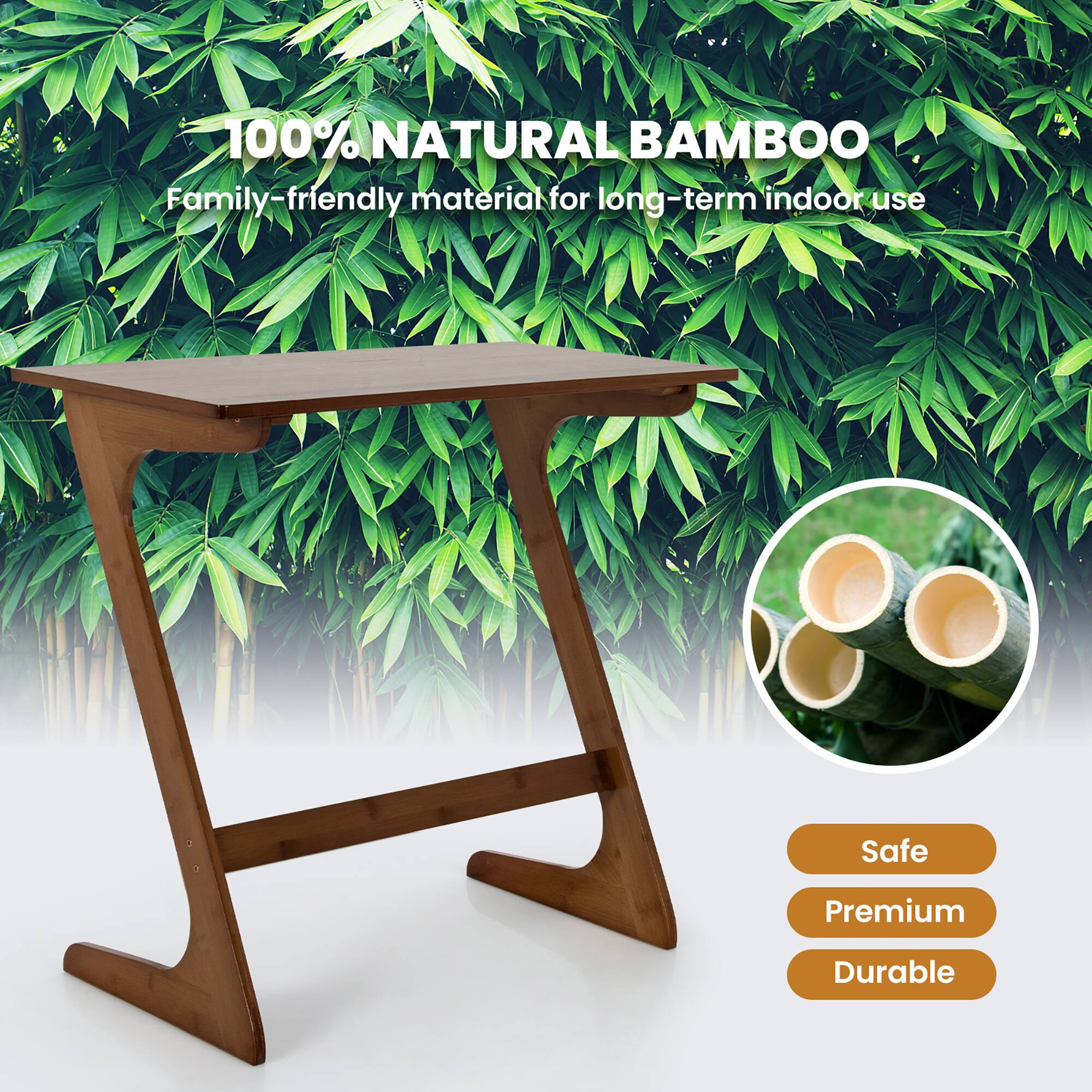 100% NATURAL BAMBOO  
Family-friendly material for long-term indoor use  

Safe  
Premium  
Durable