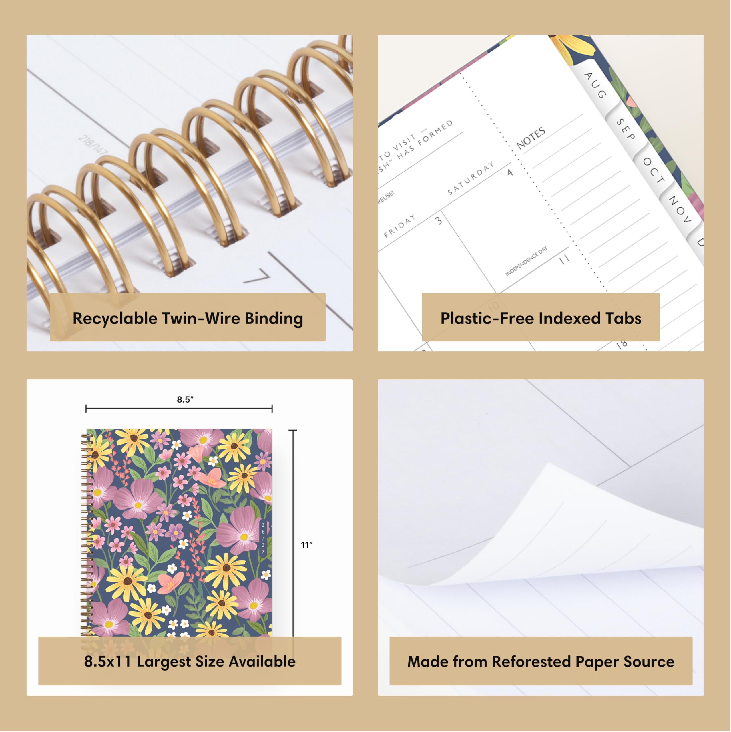 218/147 Recyclable Twin-Wire Binding

AUG VISIT FORMED NOTES SEP TO HAS SH" 4 OCT REUSE! SATURDAY FRIDAY 3 NOV DAY INDEPENDENCE Plastic-Free Indexed Tabs 18

8.5" 11" 8.5x11 Largest Size Available

Made from Reforested Paper Source