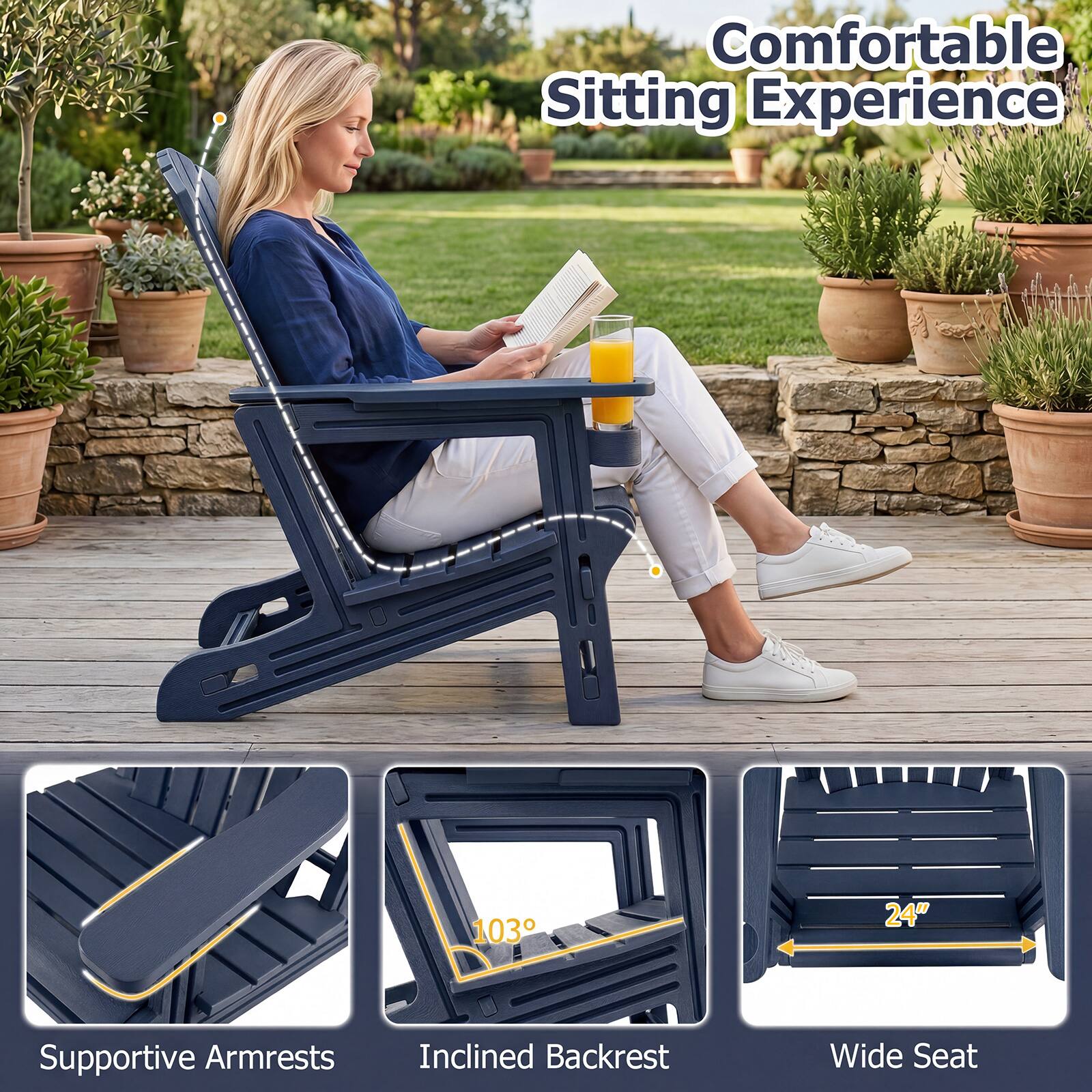 Comfortable Sitting Experience

- Supportive Armrests
- Inclined Backrest (103°)
- Wide Seat (24")