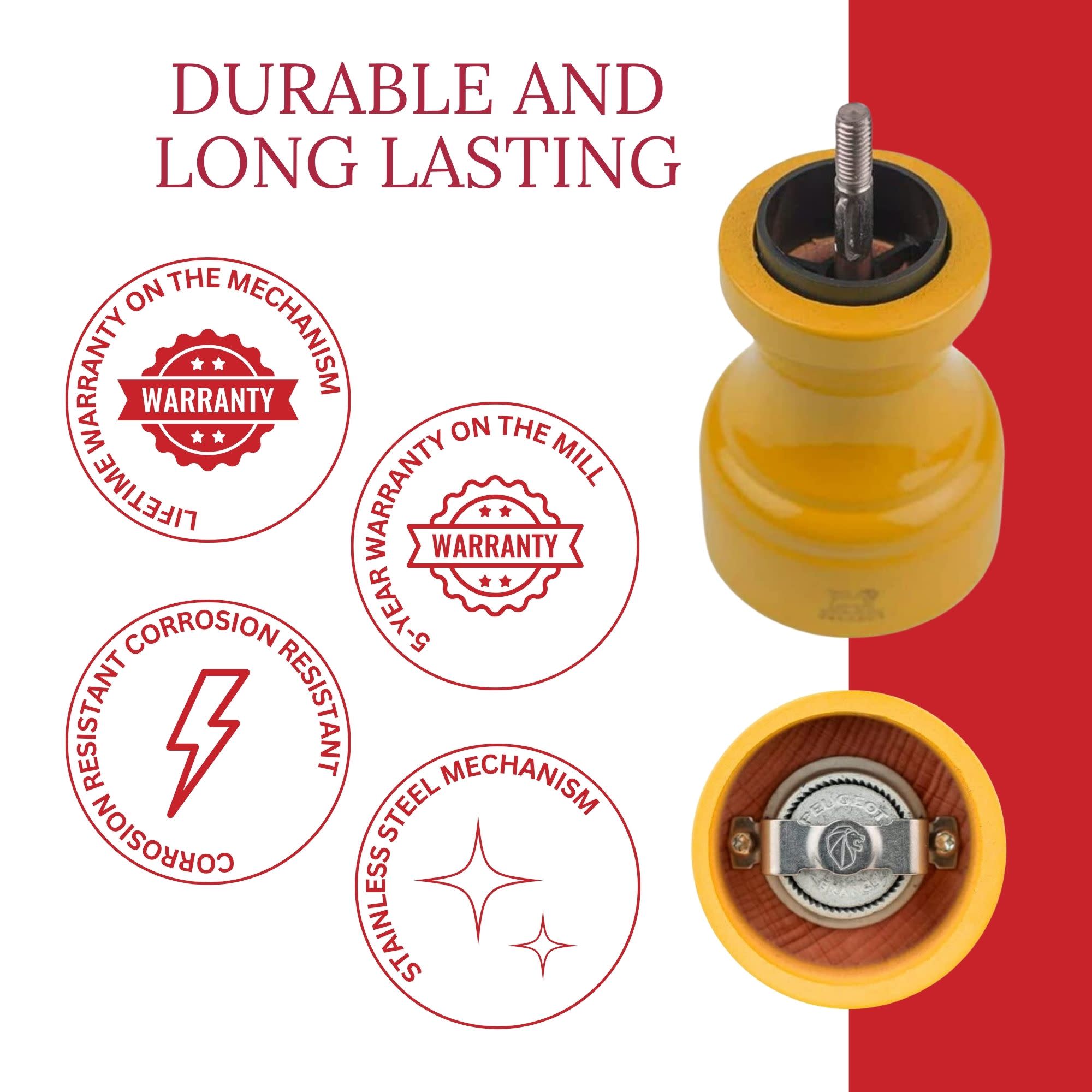 DURABLE AND LONG LASTING

- LIFETIME WARRANTY ON THE MECHANISM
- 5-YEAR WARRANTY ON THE MILL
- CORROSION RESISTANT
- STAINLESS STEEL MECHANISM
