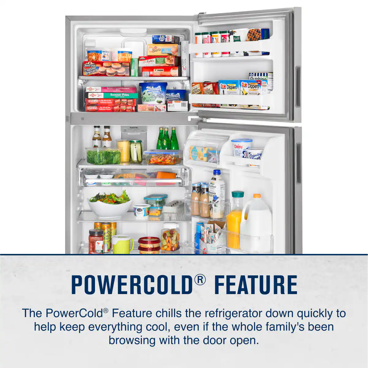 POWER COLD FEATURE

The PowerCold® Feature chills the refrigerator down quickly to help keep everything cool, even if the whole family's been browsing with the door open.