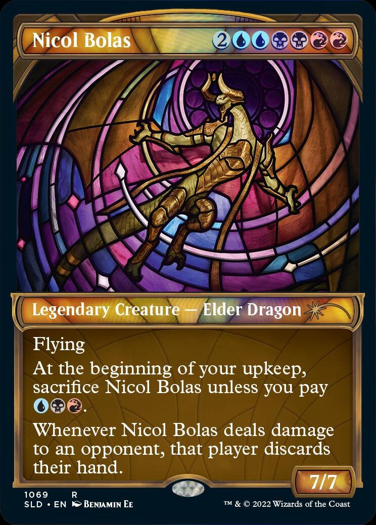 Nicol Bolas  
2 Legendary Creature - Elder Dragon  
Flying  
At the beginning of your upkeep, sacrifice Nicol Bolas unless you pay 2{U}{B}{R}.  
Whenever Nicol Bolas deals damage to an opponent, that player discards their hand.  
7/7  
1069  
R  
SLD • EN  
Benjamin Ee  
TM & © 2022 Wizards of the Coast