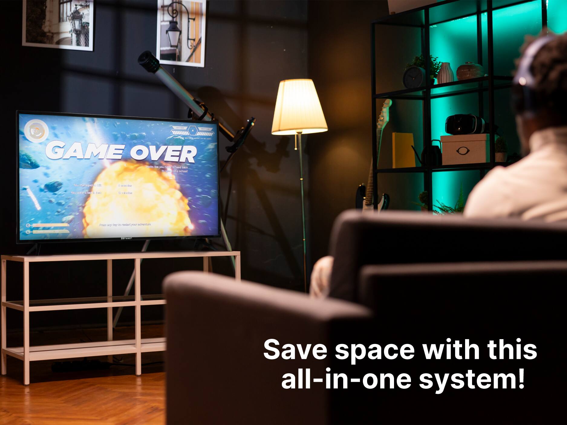 GAME OVER
Save space with this all-in-one system!