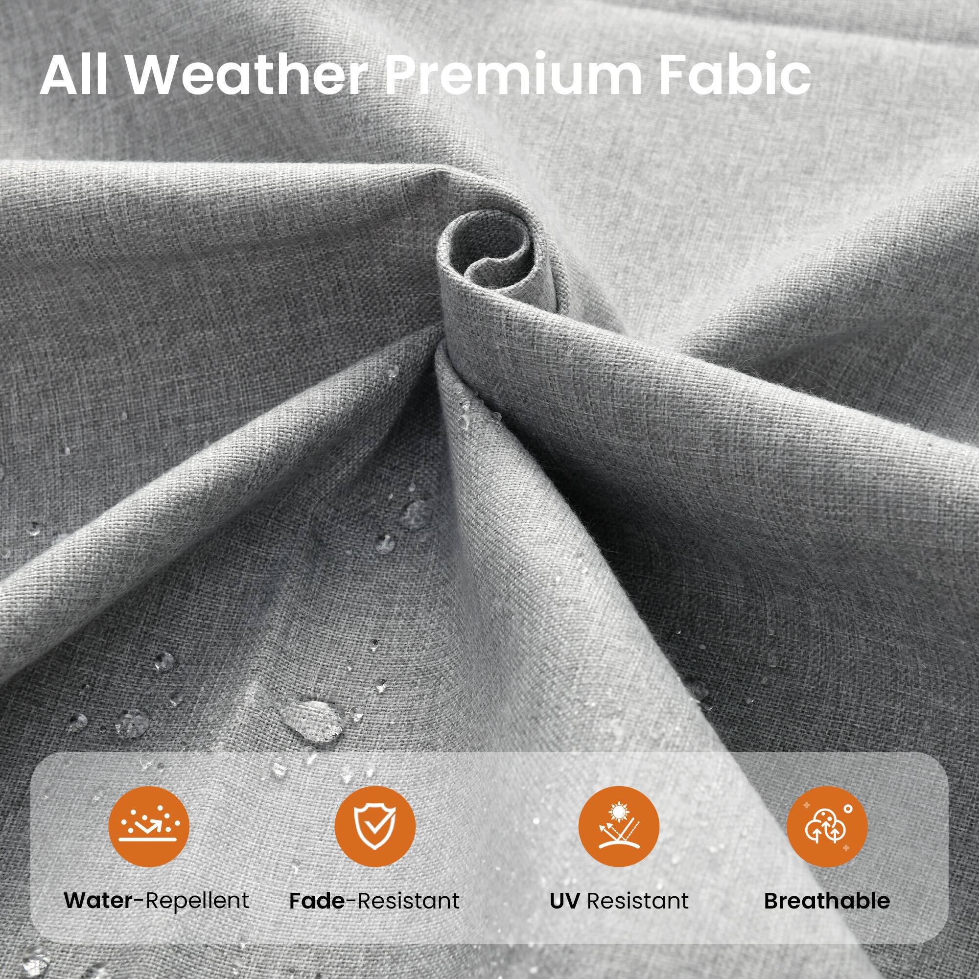 All Weather Premium Fabric  
Water-Repellent  
Fade-Resistant  
UV Resistant  
Breathable