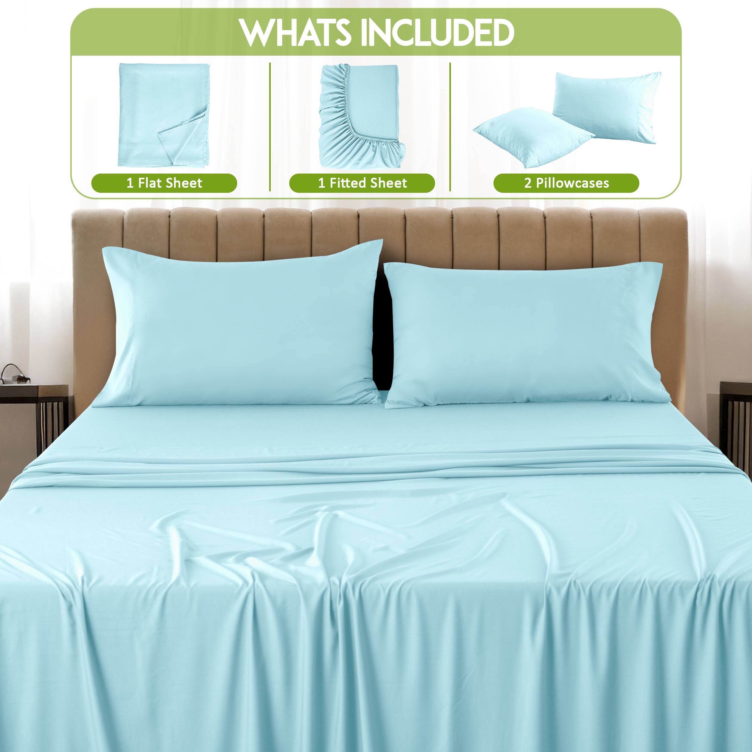 WHATS INCLUDED

1 Flat Sheet  
1 Fitted Sheet  
2 Pillowcases