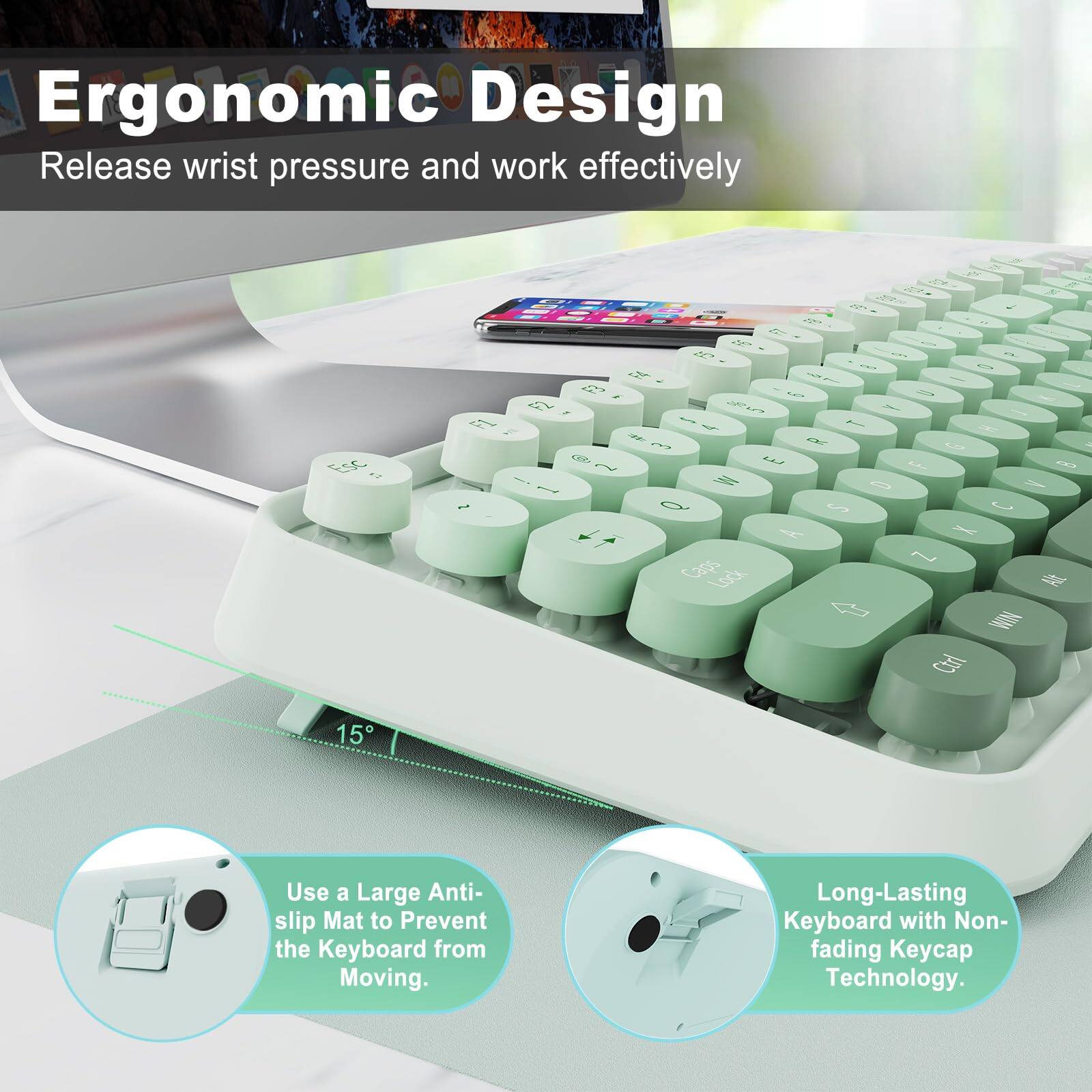 Ergonomic Design  
Release wrist pressure and work effectively  

Use a Large Anti-slip Mat to Prevent the Keyboard from Moving.  

Long-Lasting Keyboard with Non-fading Keycap Technology.