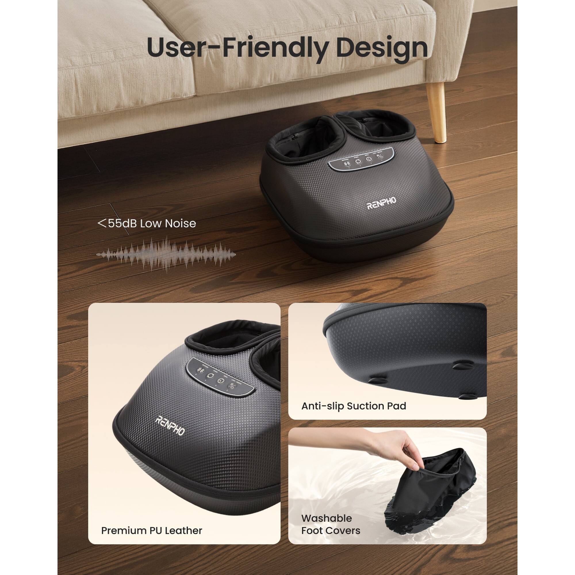 User-Friendly Design  
<55dB Low Noise  
RENPHO  
Anti-slip Suction Pad  
Premium PU Leather  
Washable Foot Covers