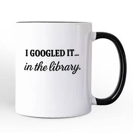 OrnamentallyYou - I Googled It in the Library Mug, Funny Gift for Smart People - White