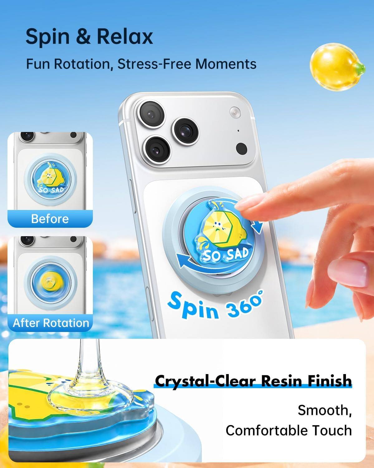 Spin & Relax  
Fun Rotation, Stress-Free Moments  

Before  
After Rotation  
SO SAD Spin 360  

Crystal-Clear Resin Finish  
Smooth, Comfortable Touch
